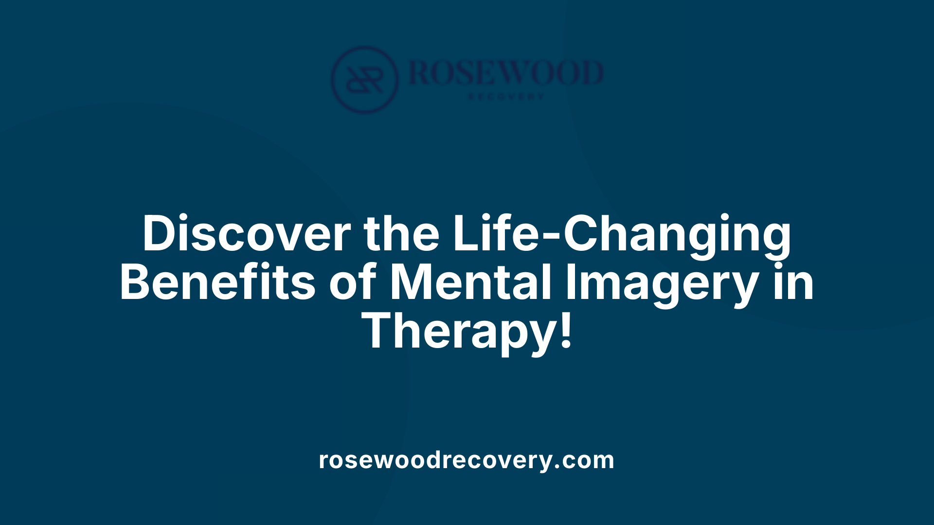 Discover the Life-Changing Benefits of Mental Imagery in Therapy!
