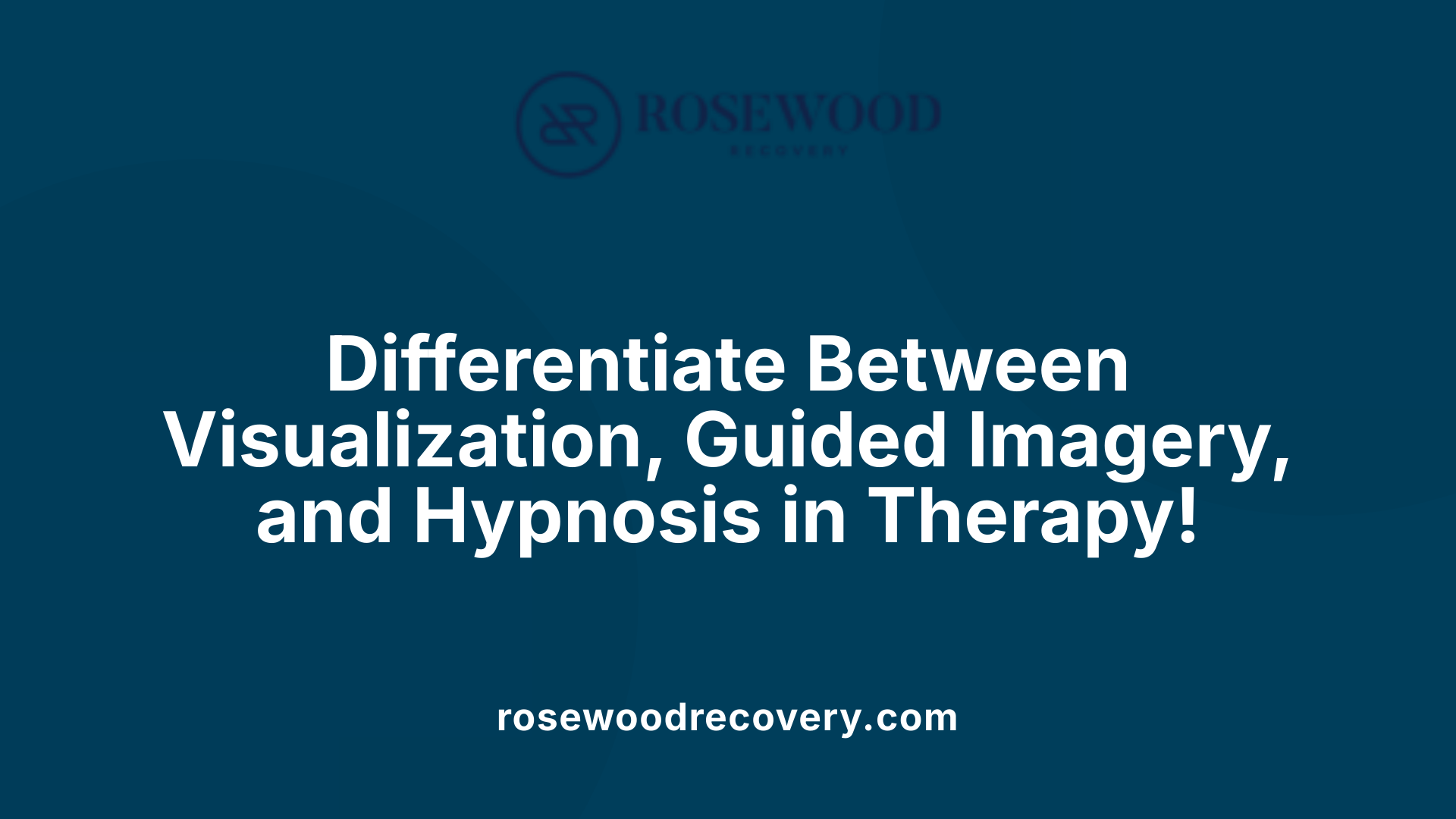 Differentiate Between Visualization, Guided Imagery, and Hypnosis in Therapy!