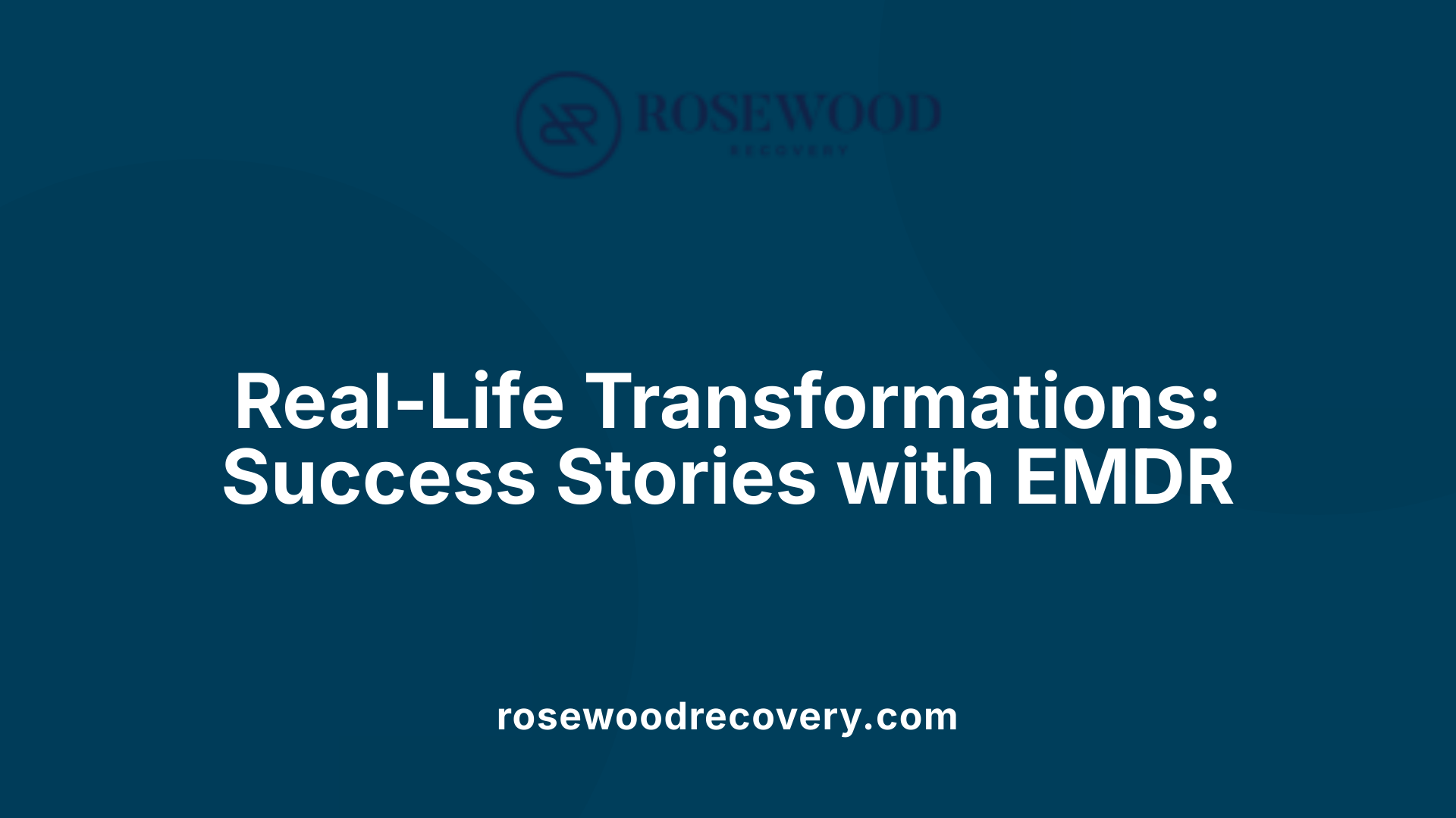 Real-Life Transformations: Success Stories with EMDR