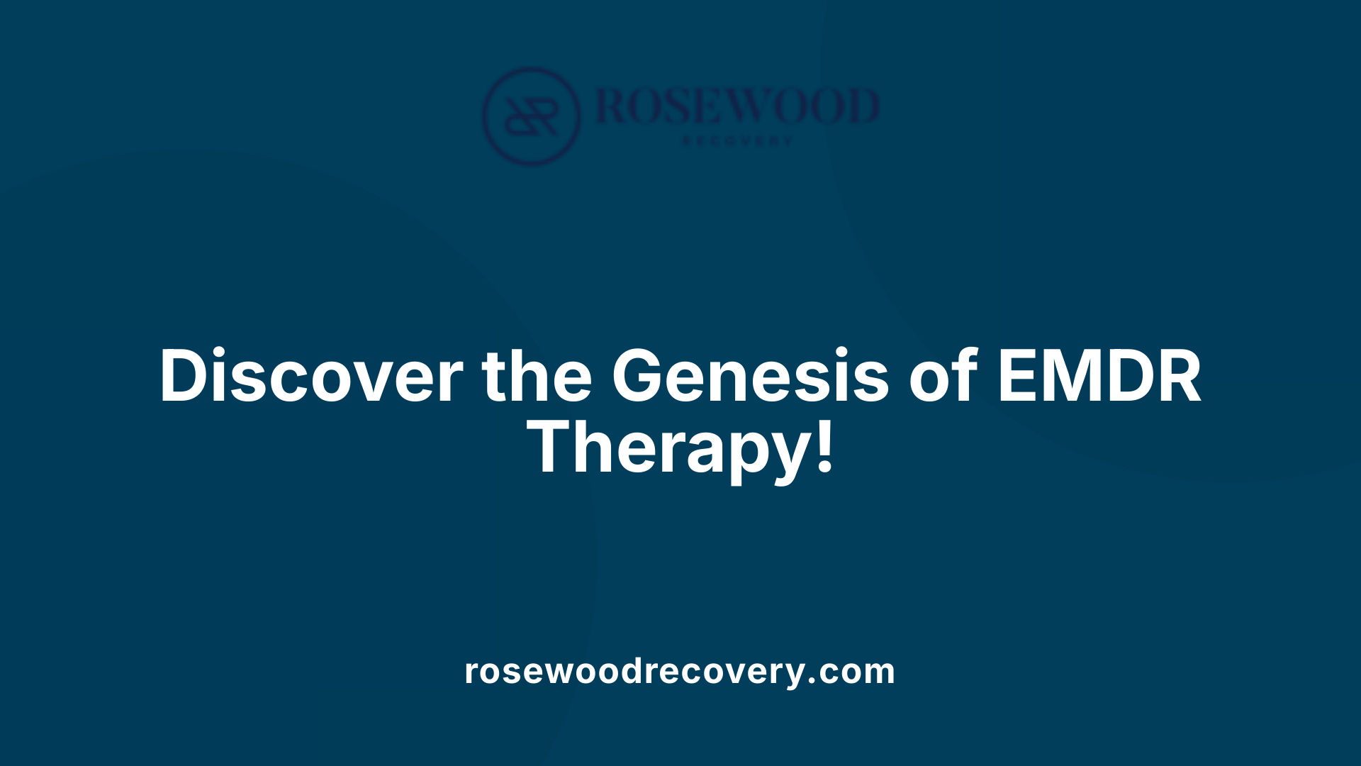 Discover the Genesis of EMDR Therapy!