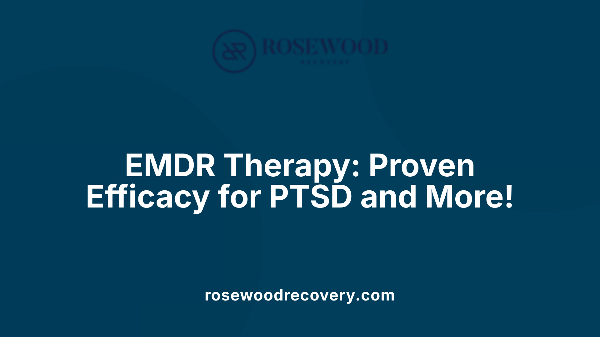EMDR Therapy: Proven Efficacy for PTSD and More!