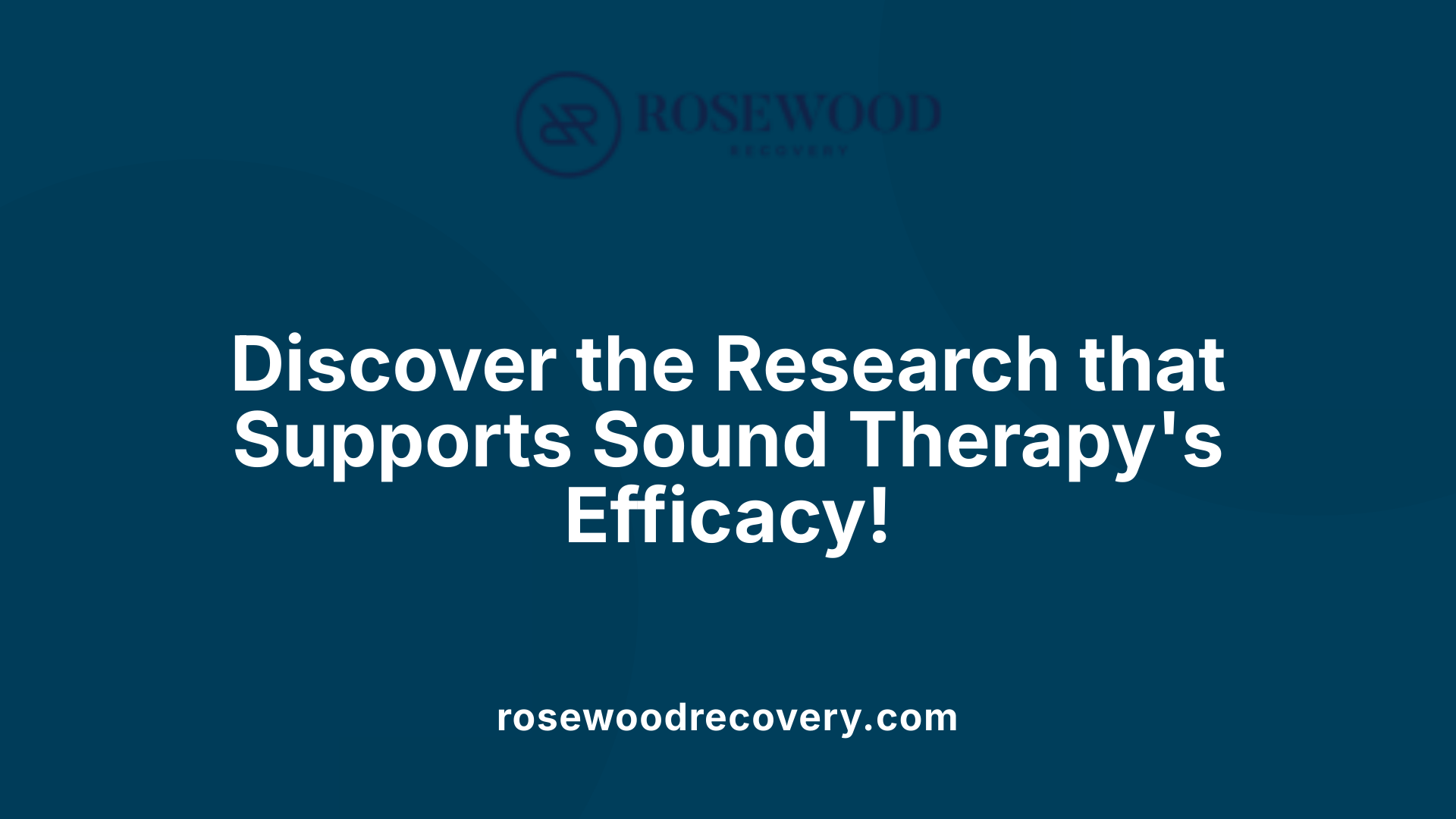 Discover the Research that Supports Sound Therapy's Efficacy!