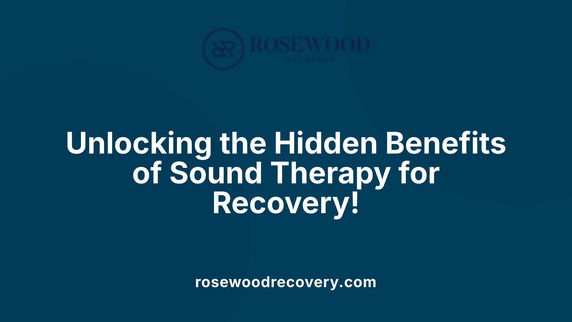 Unlocking the Hidden Benefits of Sound Therapy for Recovery!