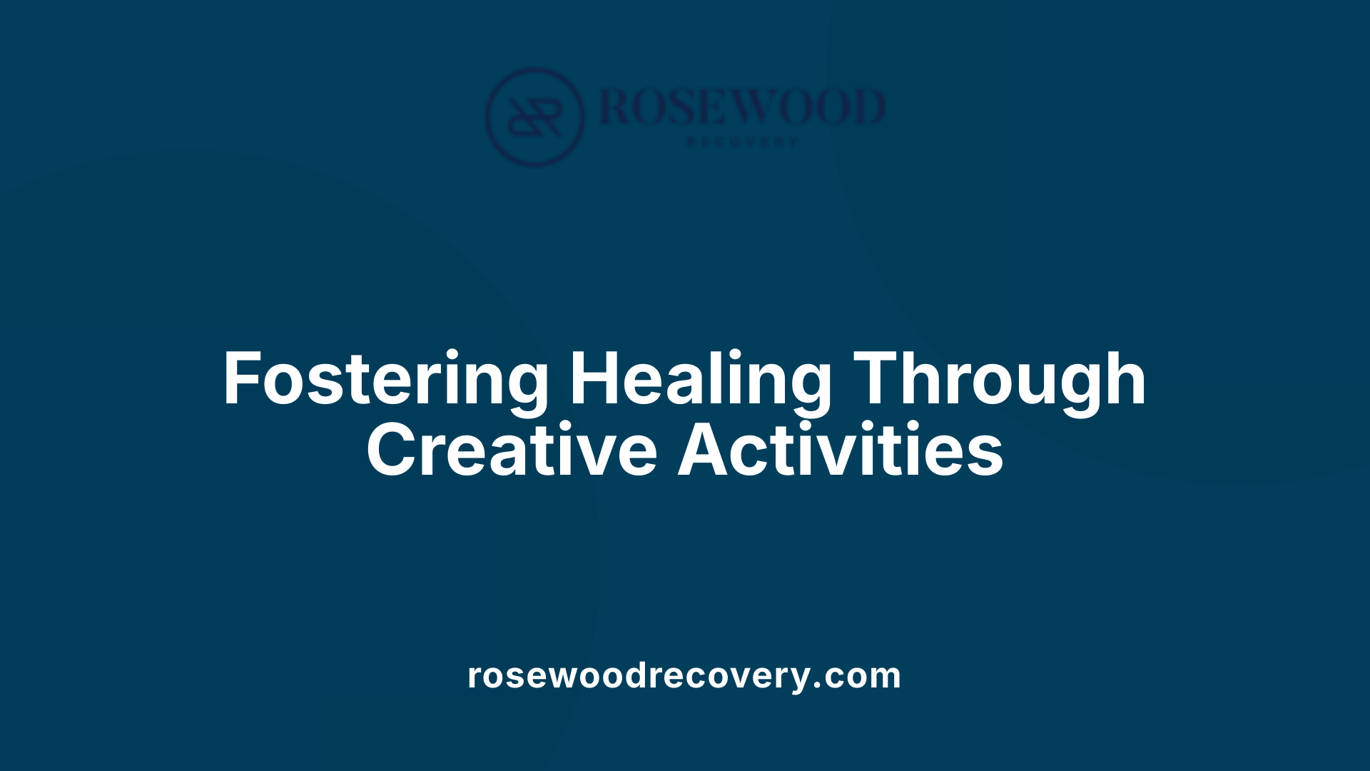 Fostering Healing Through Creative Activities