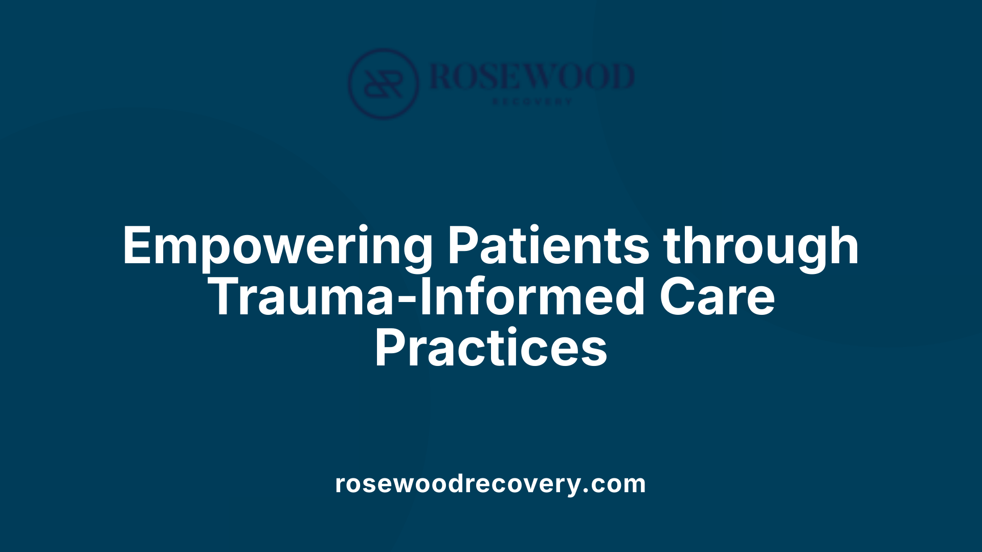 Empowering Patients through Trauma-Informed Care Practices