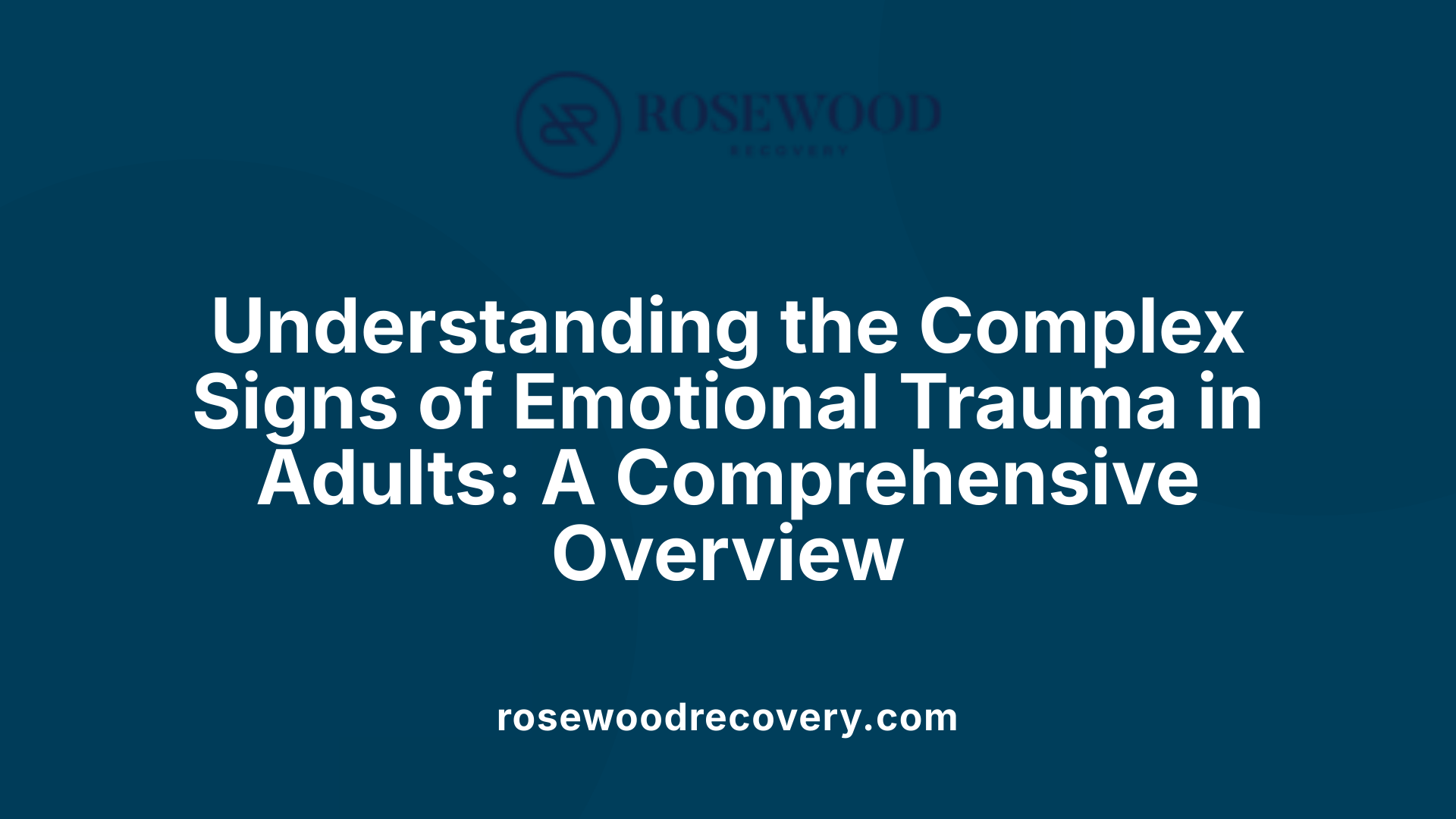 Understanding the Complex Signs of Emotional Trauma in Adults: A Comprehensive Overview