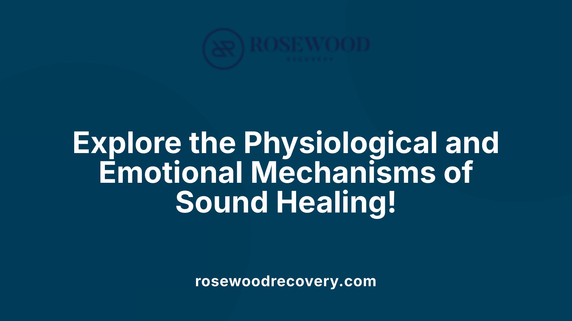 Explore the Physiological and Emotional Mechanisms of Sound Healing!