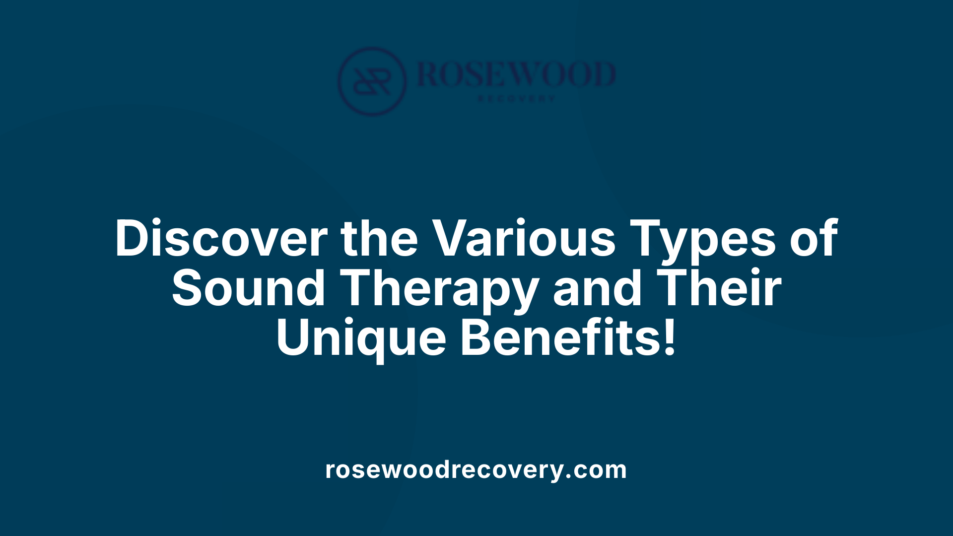 Discover the Various Types of Sound Therapy and Their Unique Benefits!