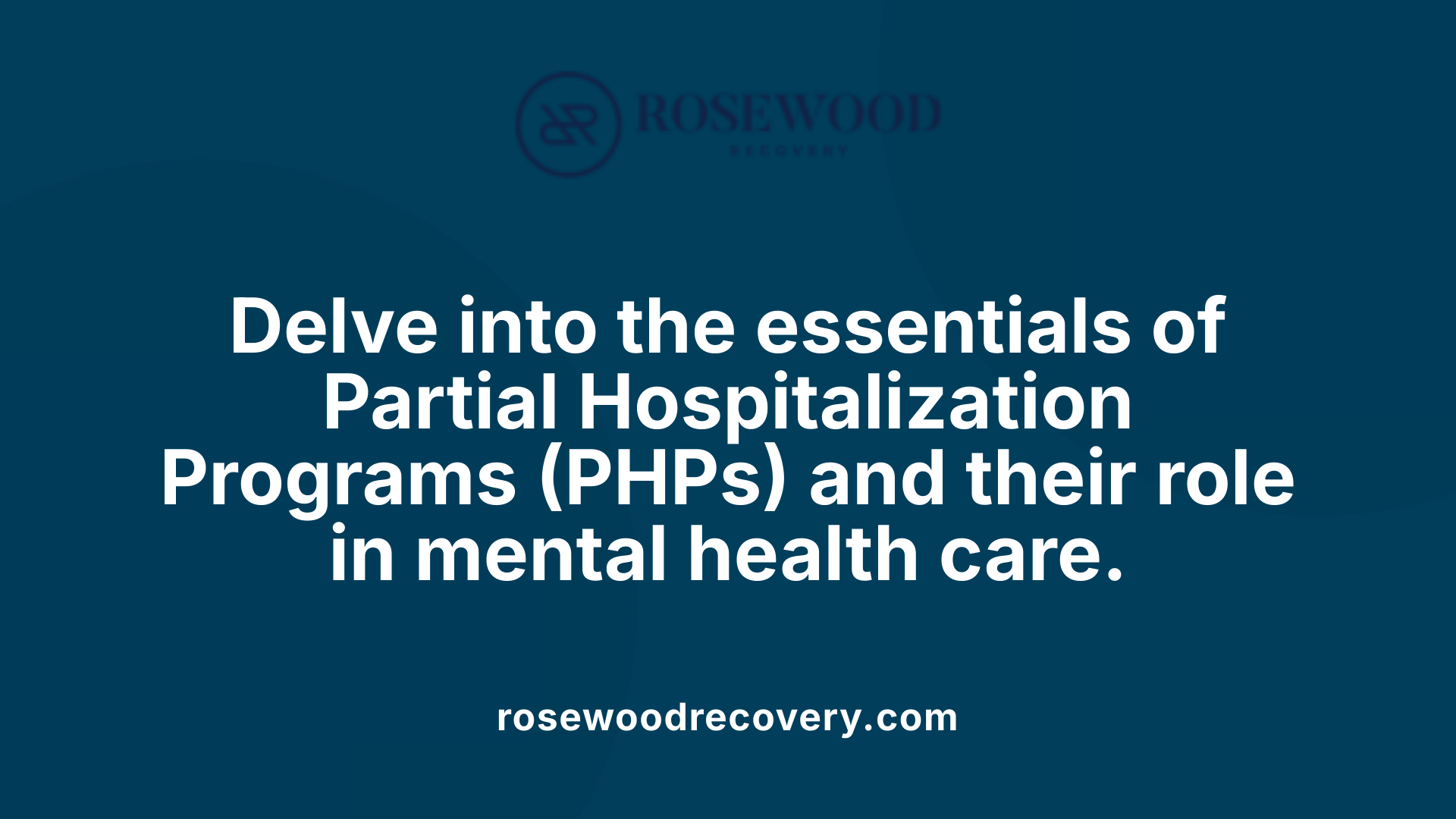 Delve into the essentials of Partial Hospitalization Programs (PHPs) and their role in mental health care.