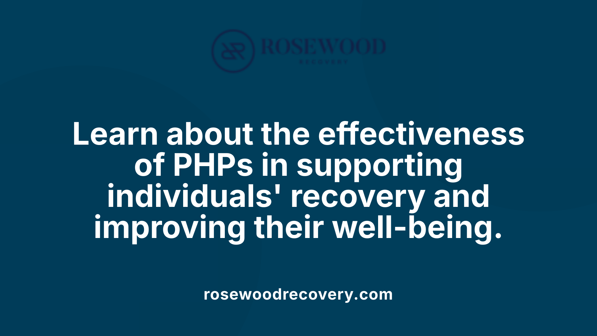 Learn about the effectiveness of PHPs in supporting individuals' recovery and improving their well-being.