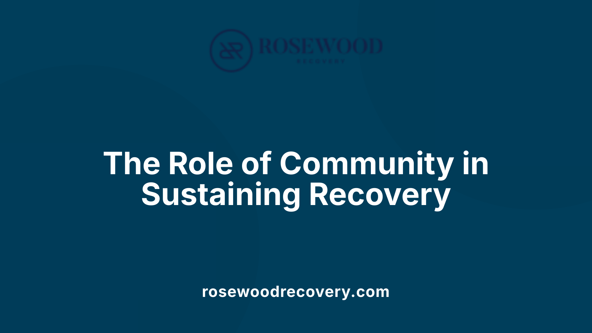The Role of Community in Sustaining Recovery