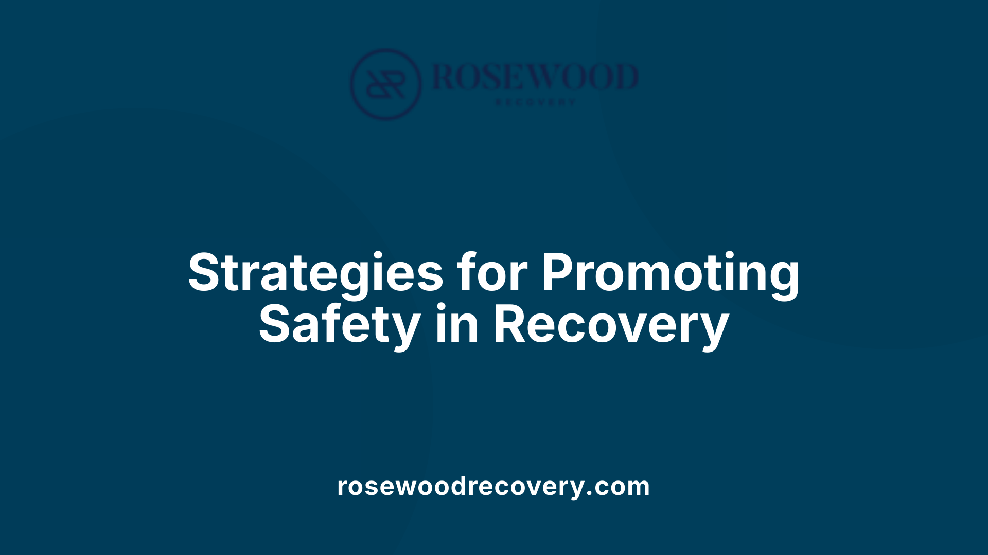 Strategies for Promoting Safety in Recovery