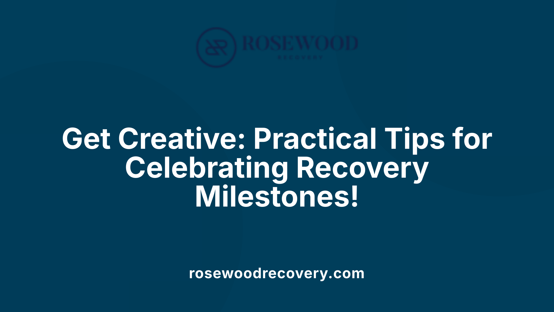 Get Creative: Practical Tips for Celebrating Recovery Milestones!