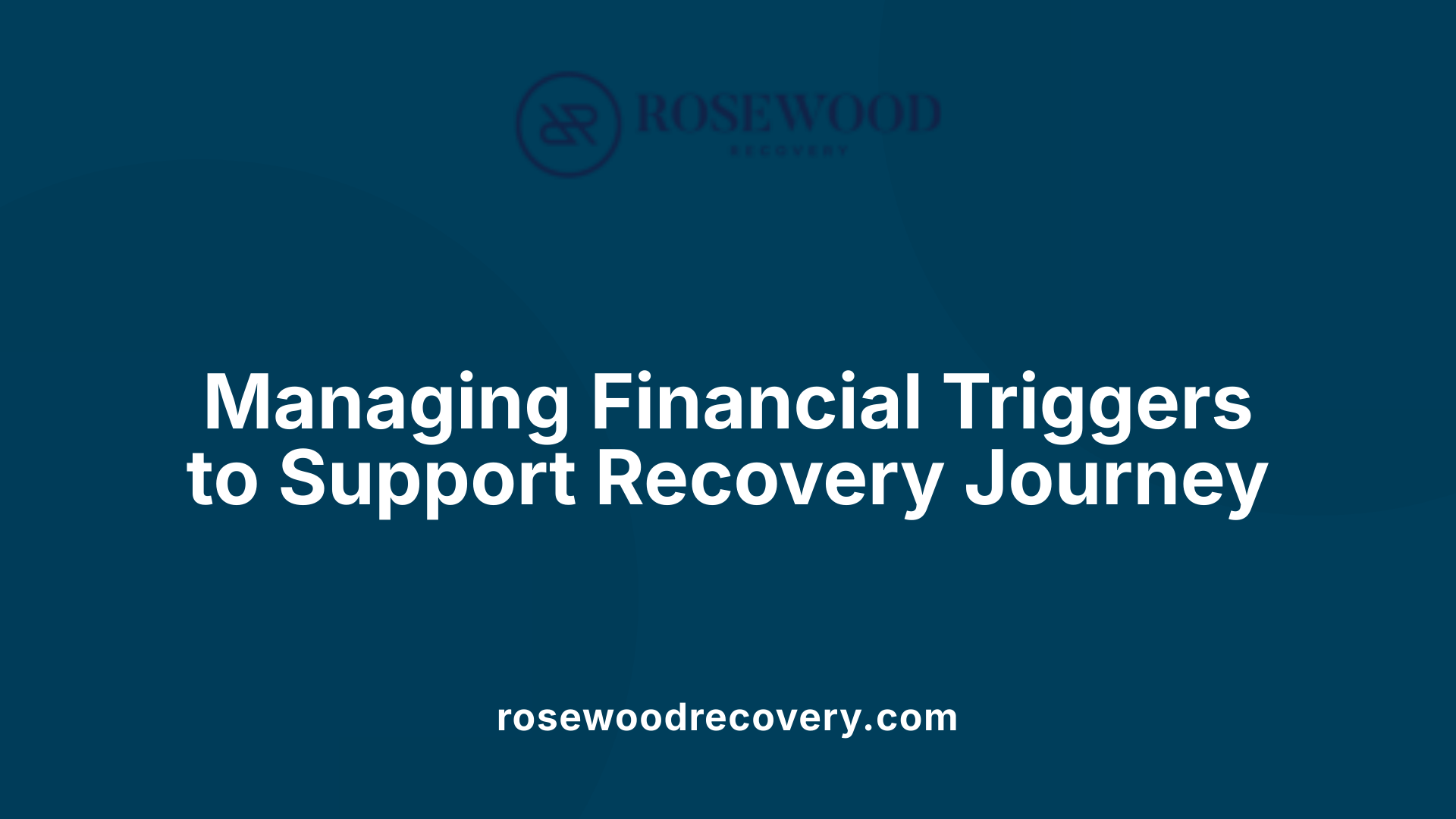 Managing Financial Triggers to Support Recovery Journey