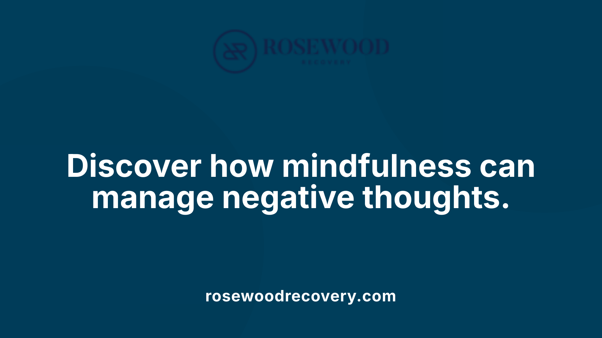 Discover how mindfulness can manage negative thoughts.