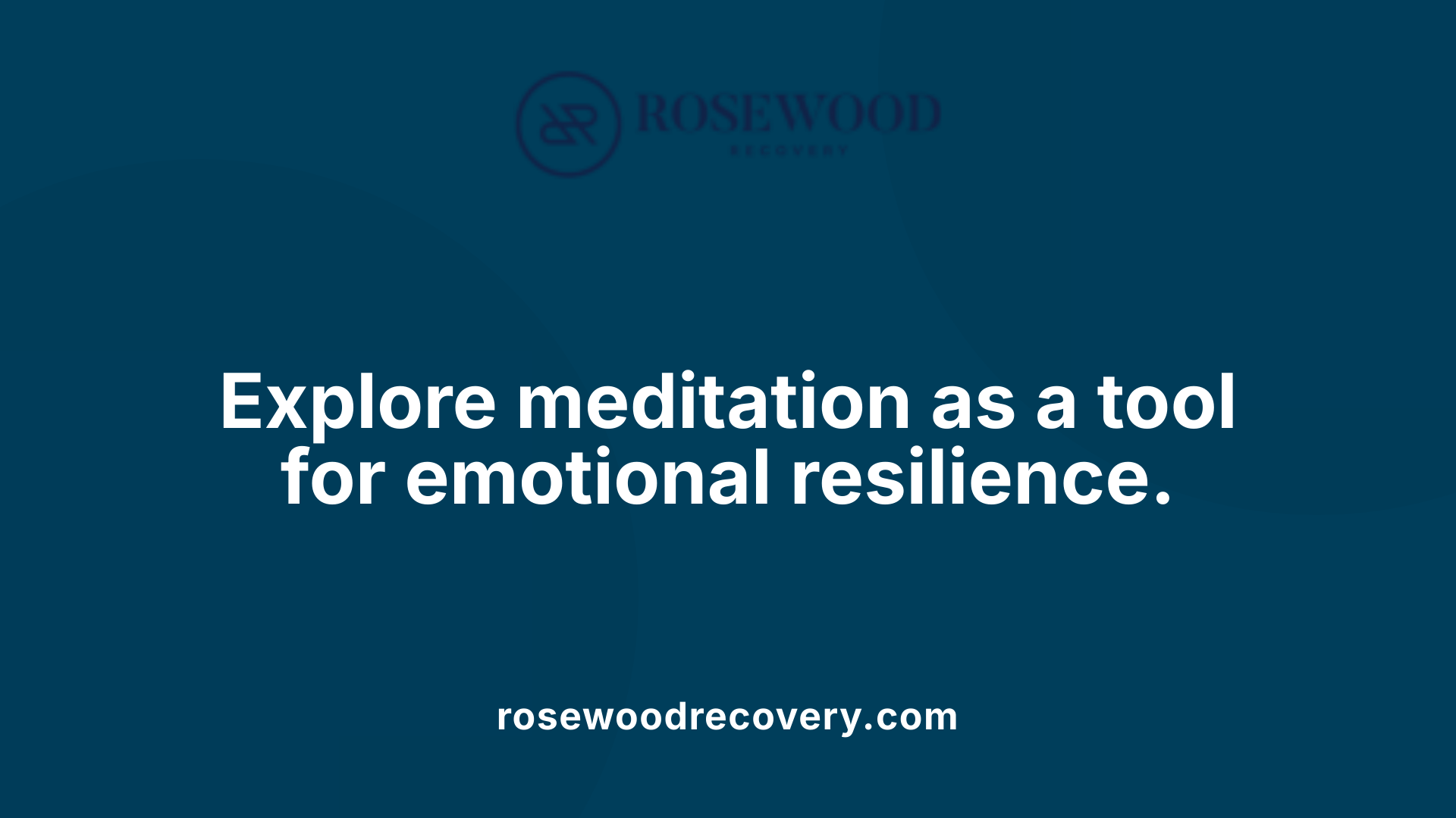 Explore meditation as a tool for emotional resilience.