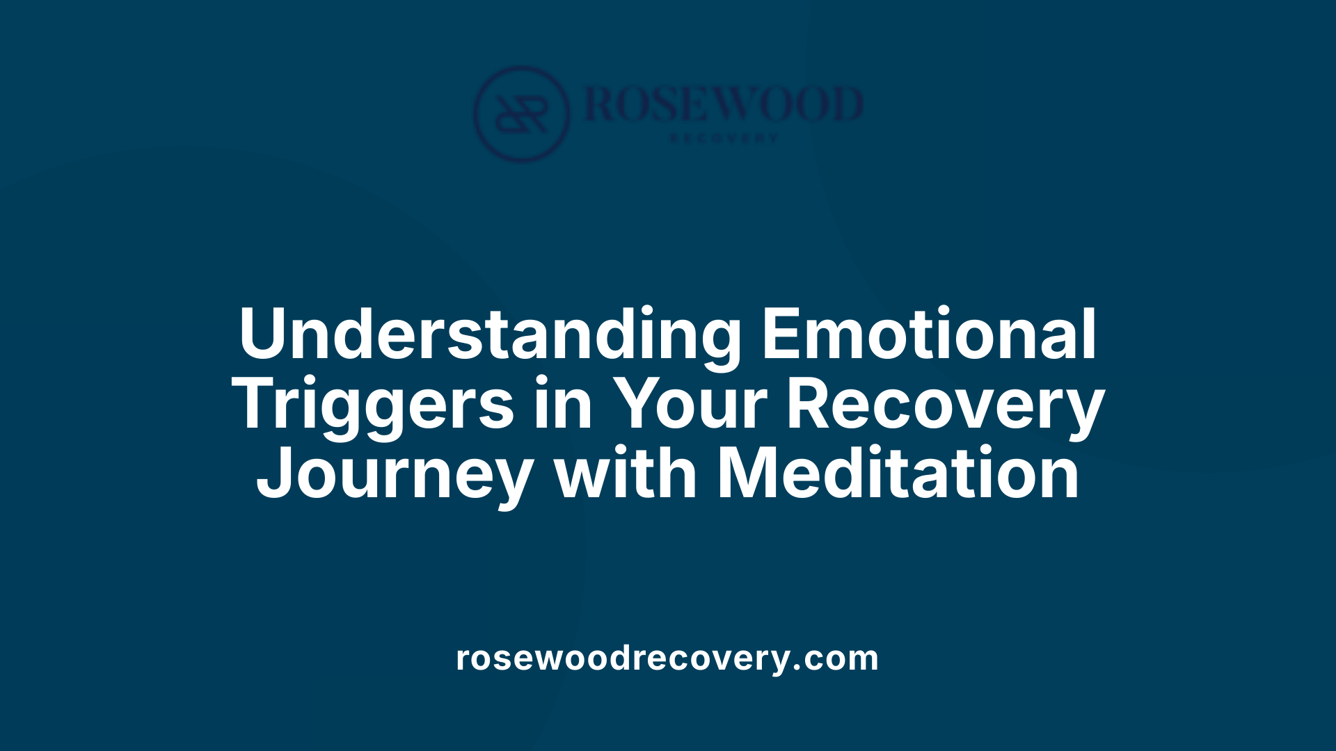 Understanding Emotional Triggers in Your Recovery Journey with Meditation