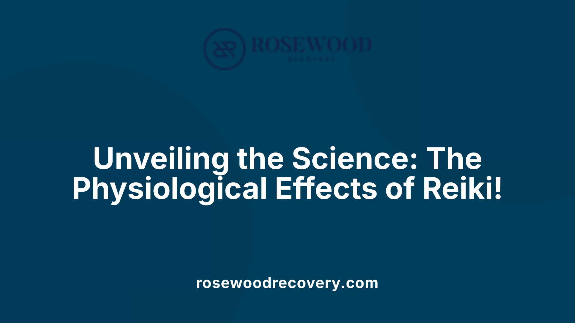 Unveiling the Science: The Physiological Effects of Reiki!