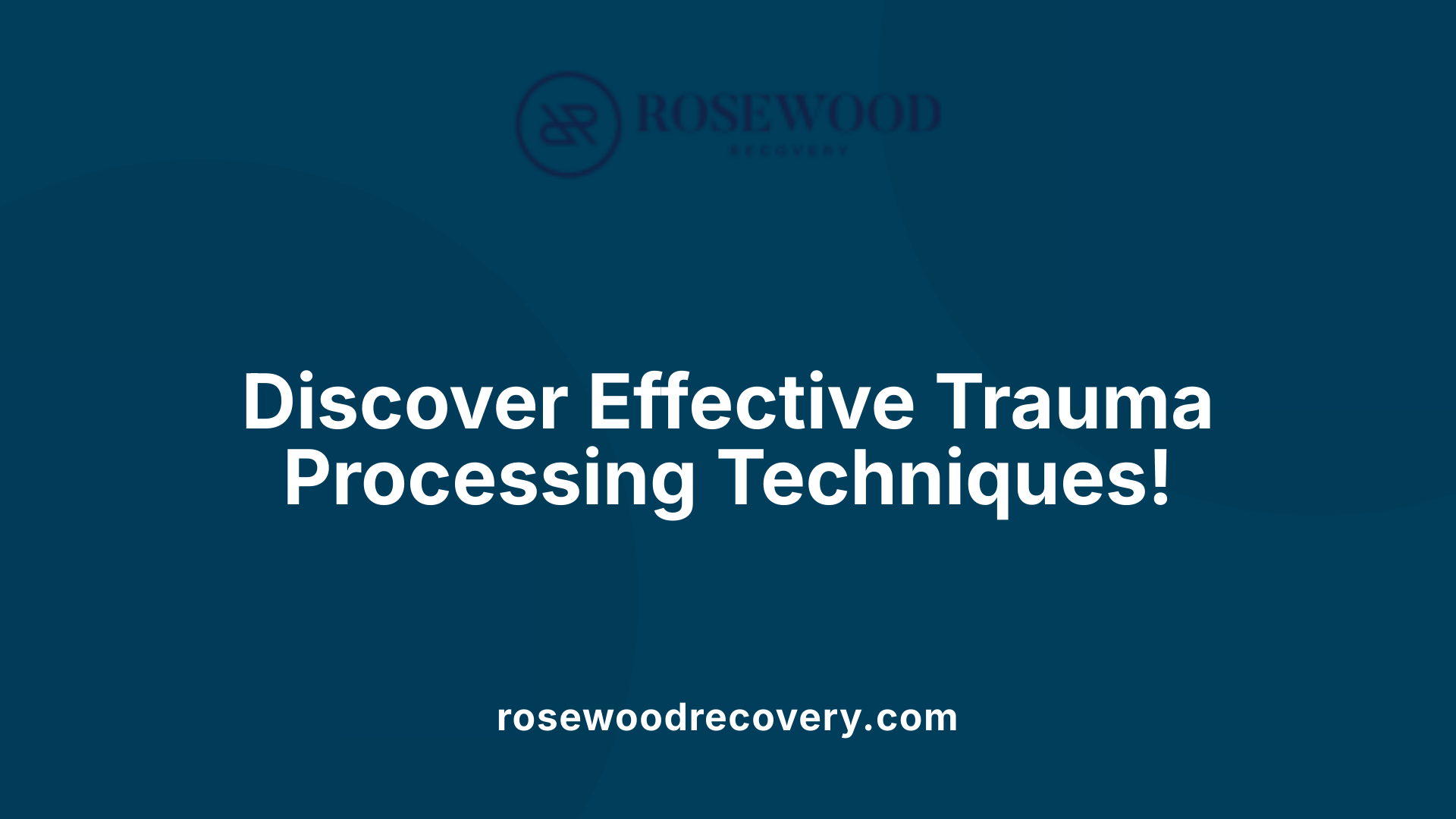 Discover Effective Trauma Processing Techniques!