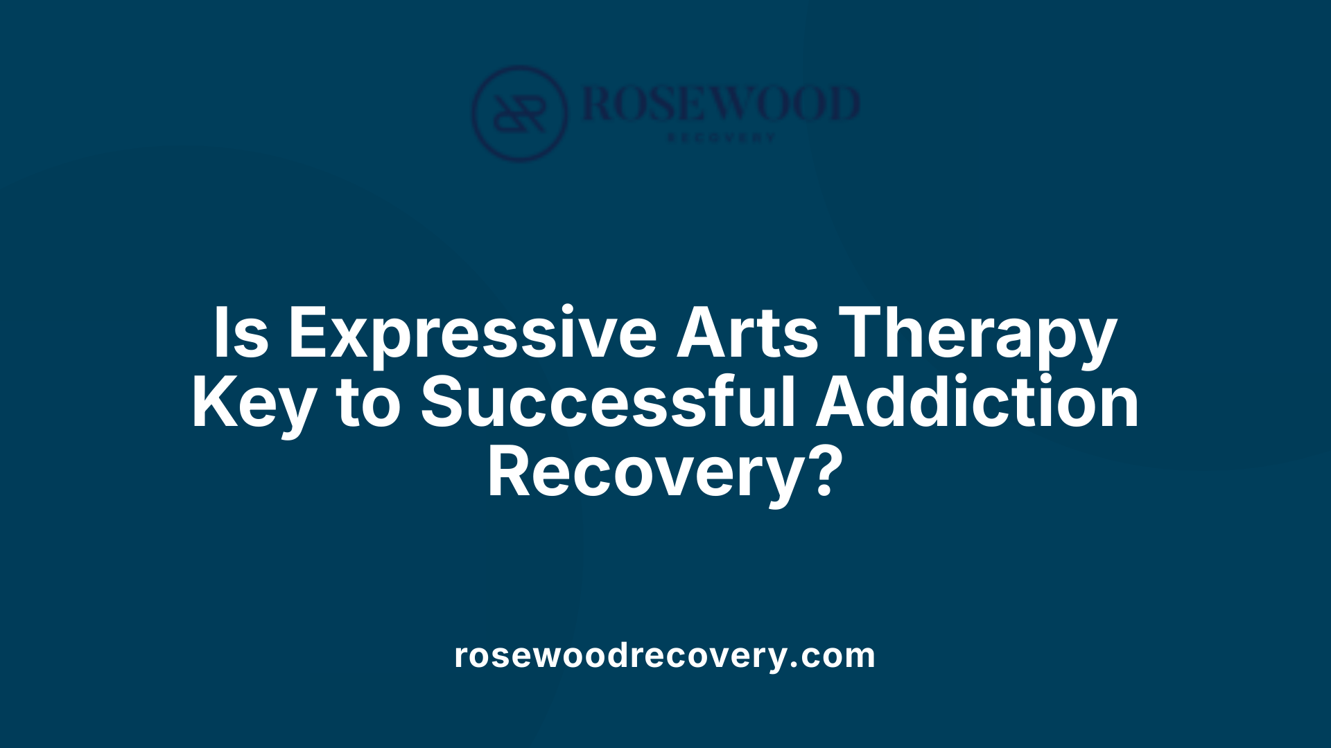 Is Expressive Arts Therapy Key to Successful Addiction Recovery?