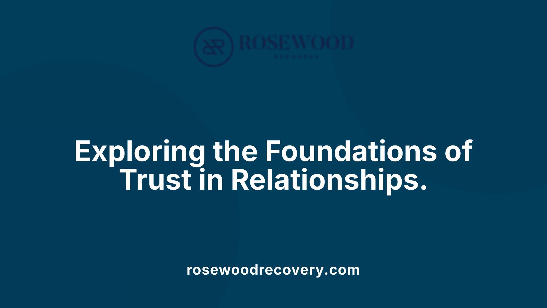 Exploring the Foundations of Trust in Relationships.