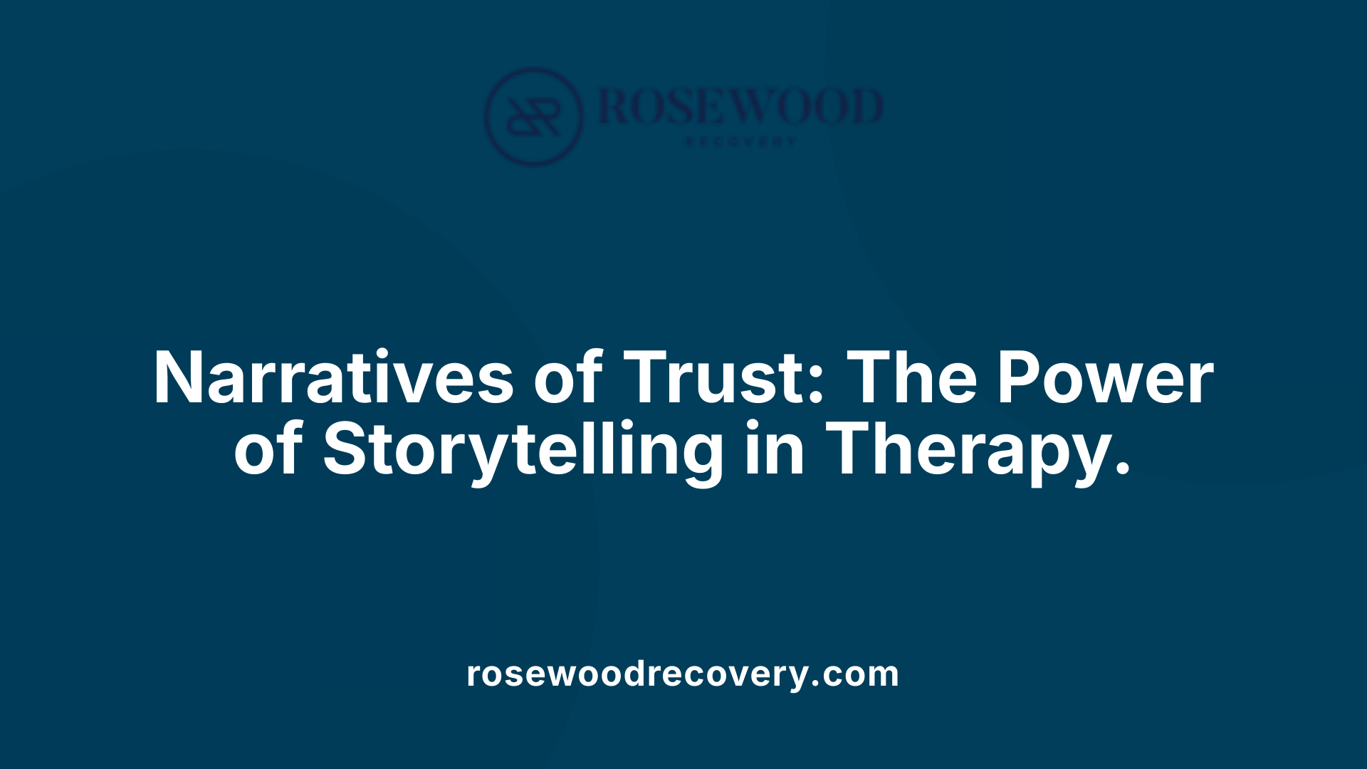 Narratives of Trust: The Power of Storytelling in Therapy.