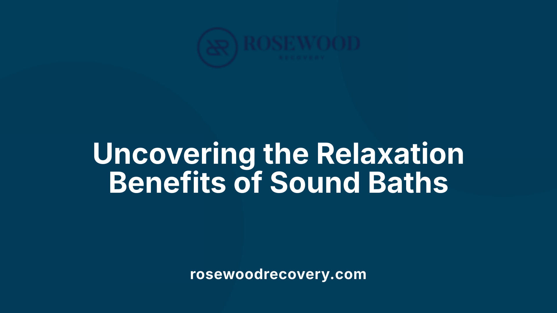 Uncovering the Relaxation Benefits of Sound Baths