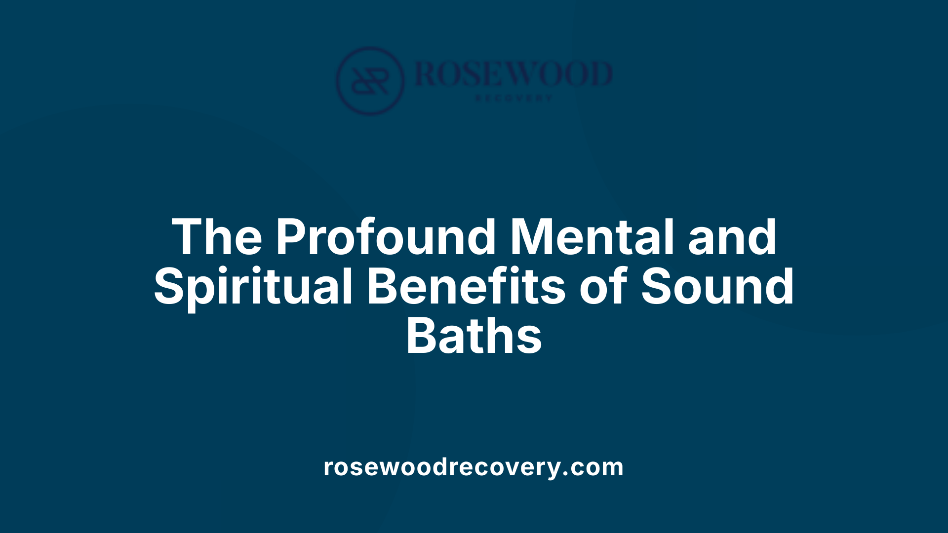 The Profound Mental and Spiritual Benefits of Sound Baths