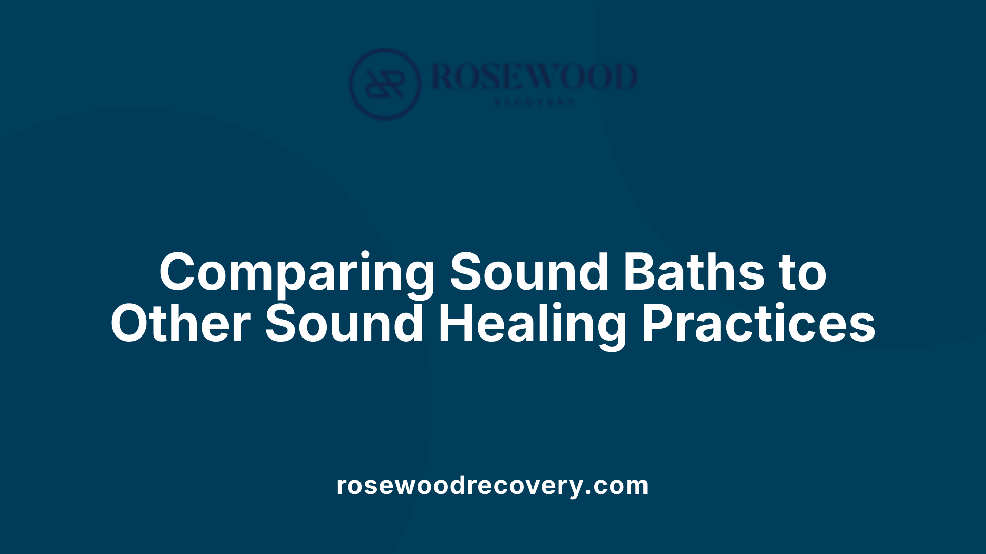 Comparing Sound Baths to Other Sound Healing Practices