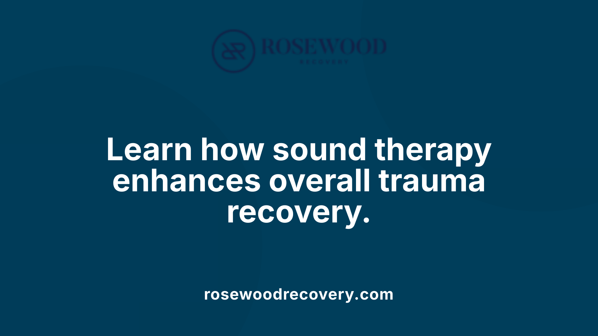 Learn how sound therapy enhances overall trauma recovery.