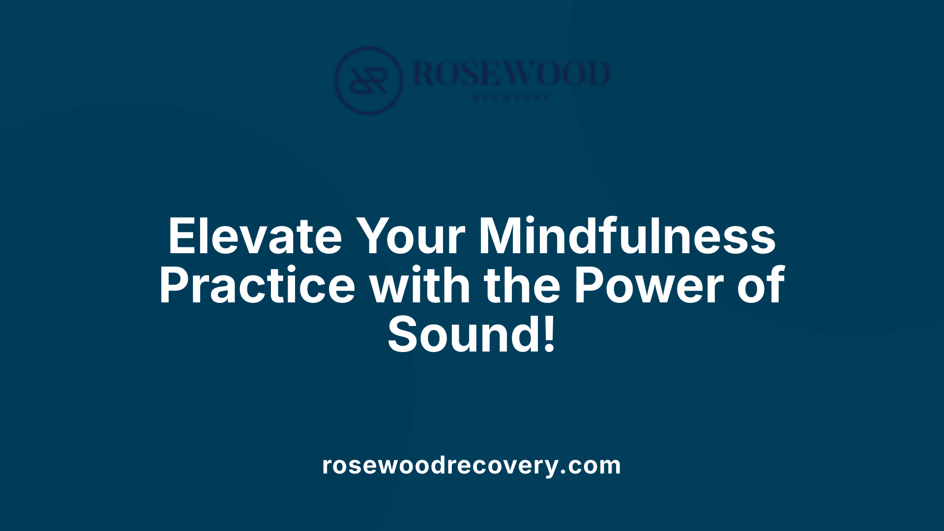 Elevate Your Mindfulness Practice with the Power of Sound!