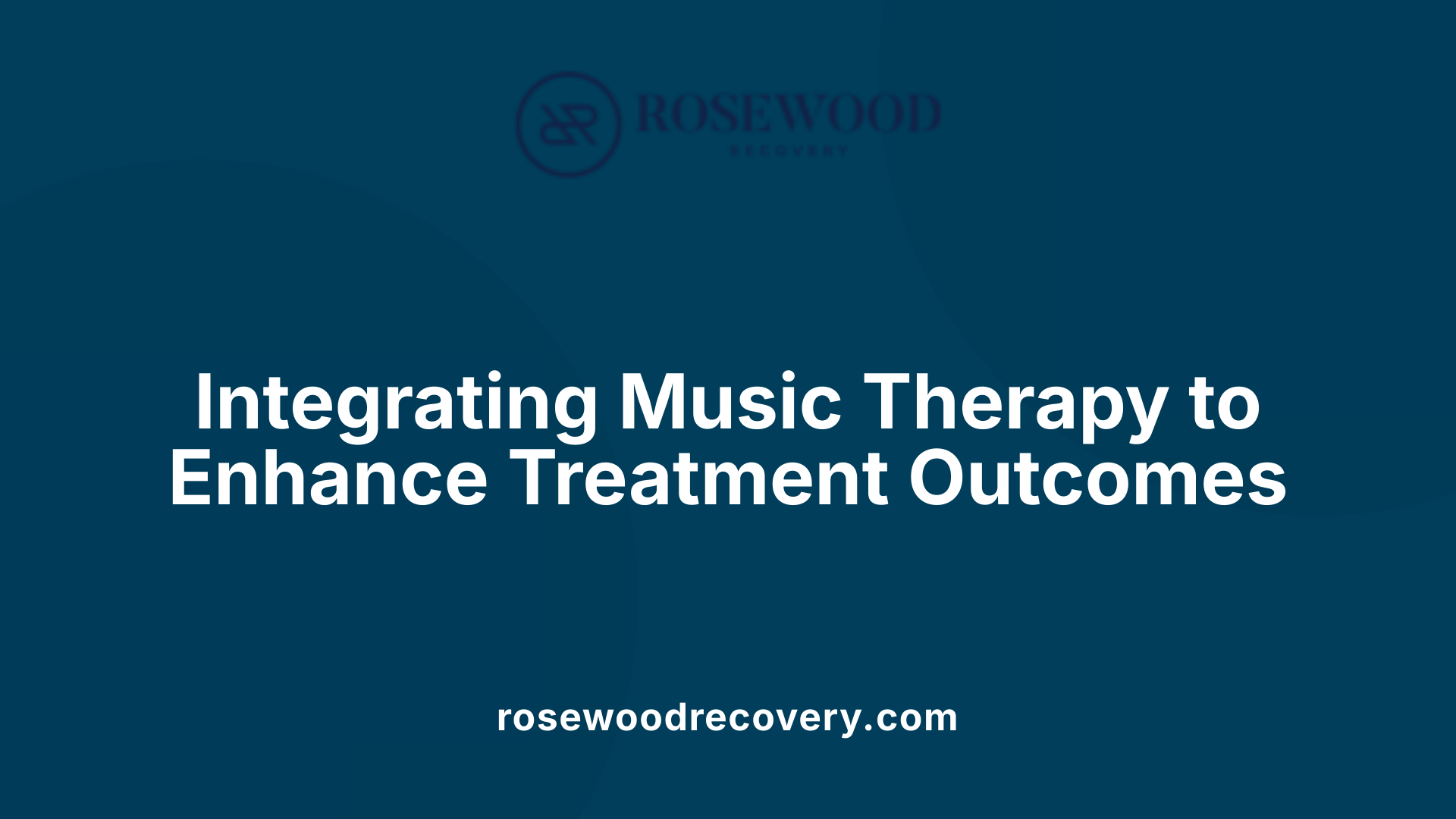 Integrating Music Therapy to Enhance Treatment Outcomes
