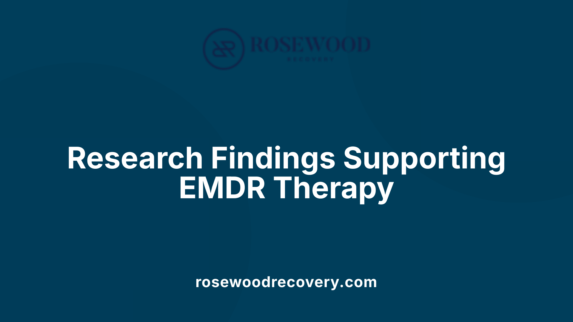 Research Findings Supporting EMDR Therapy