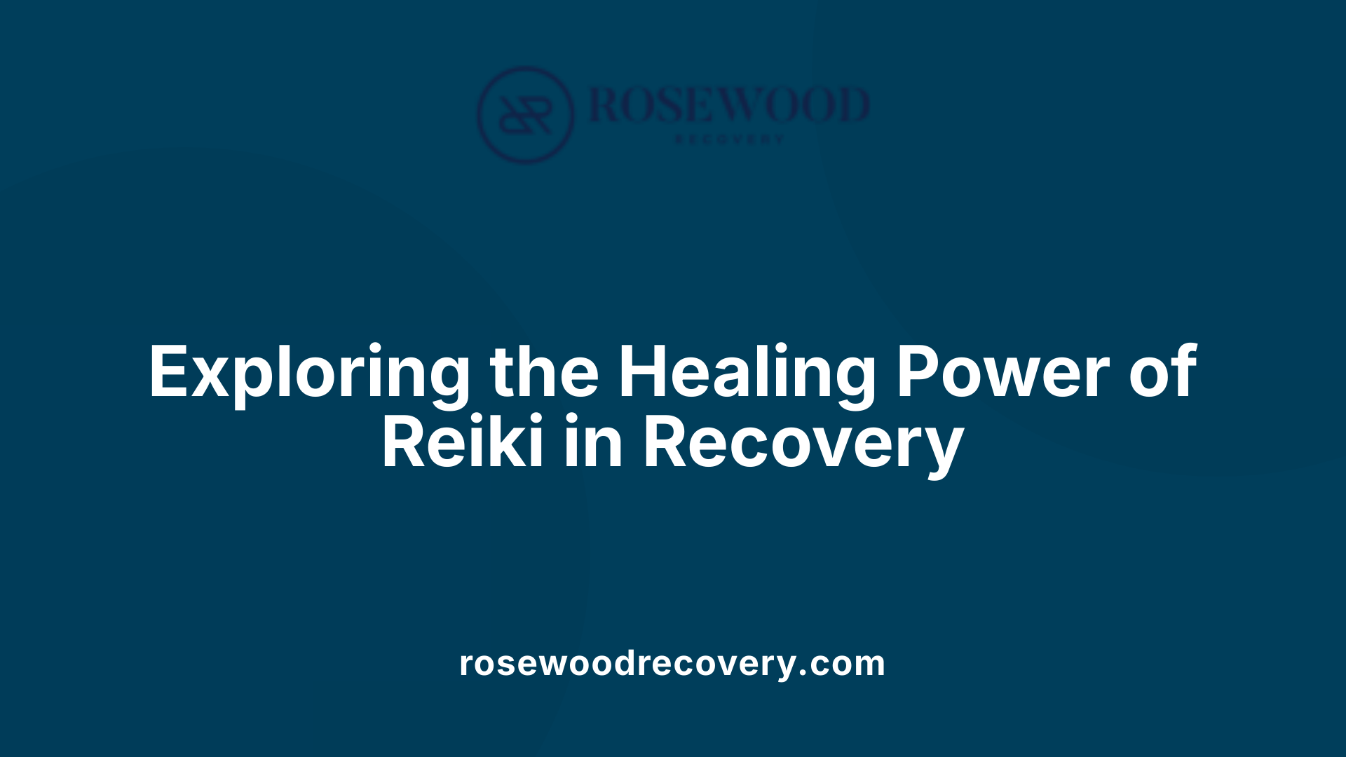 Exploring the Healing Power of Reiki in Recovery