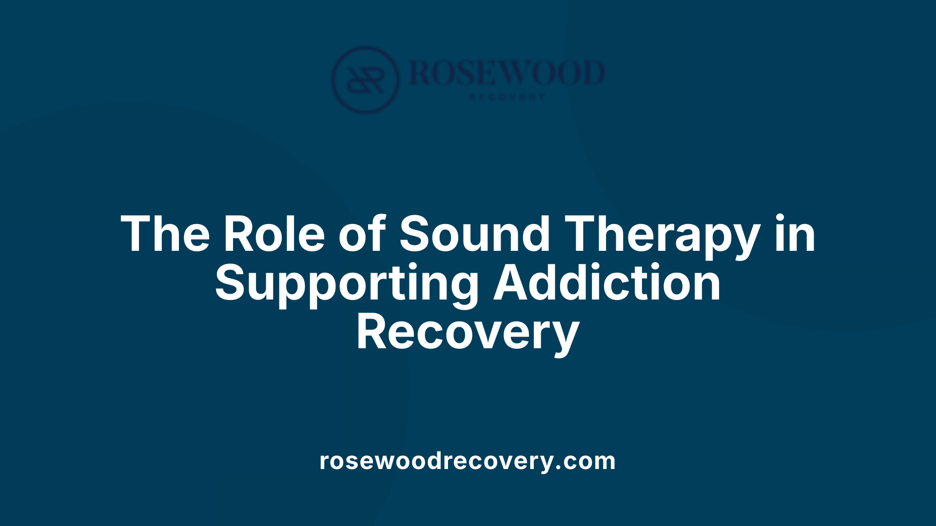 The Role of Sound Therapy in Supporting Addiction Recovery