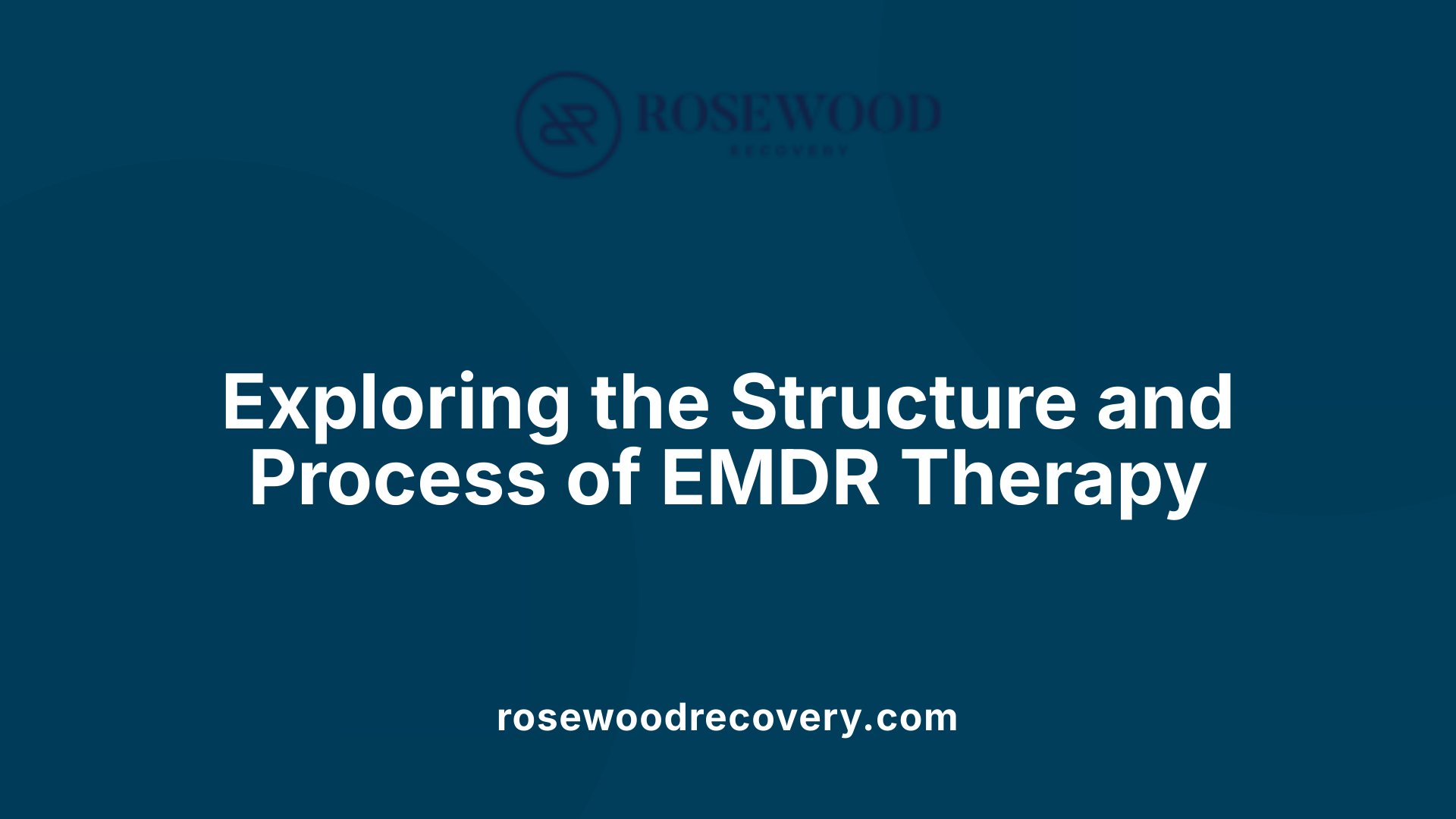 Exploring the Structure and Process of EMDR Therapy