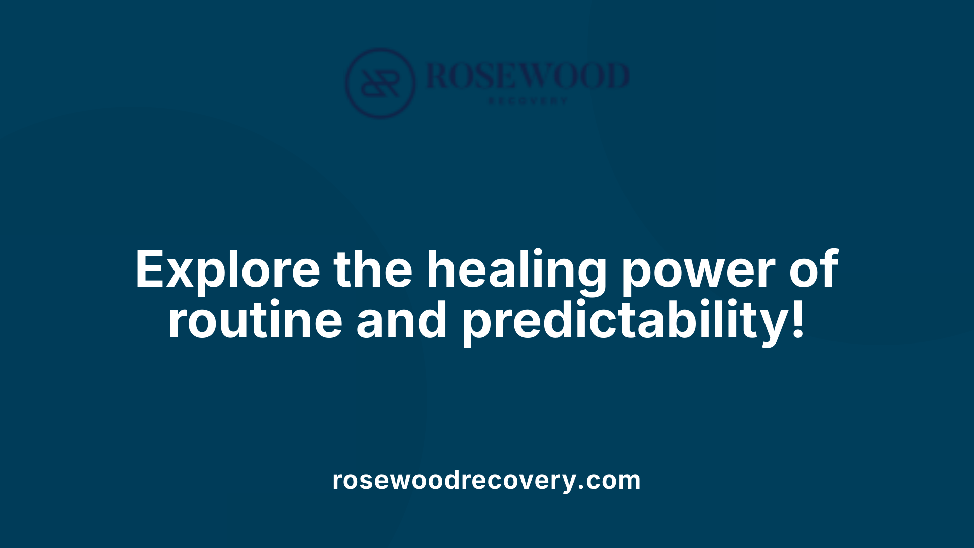Explore the healing power of routine and predictability!