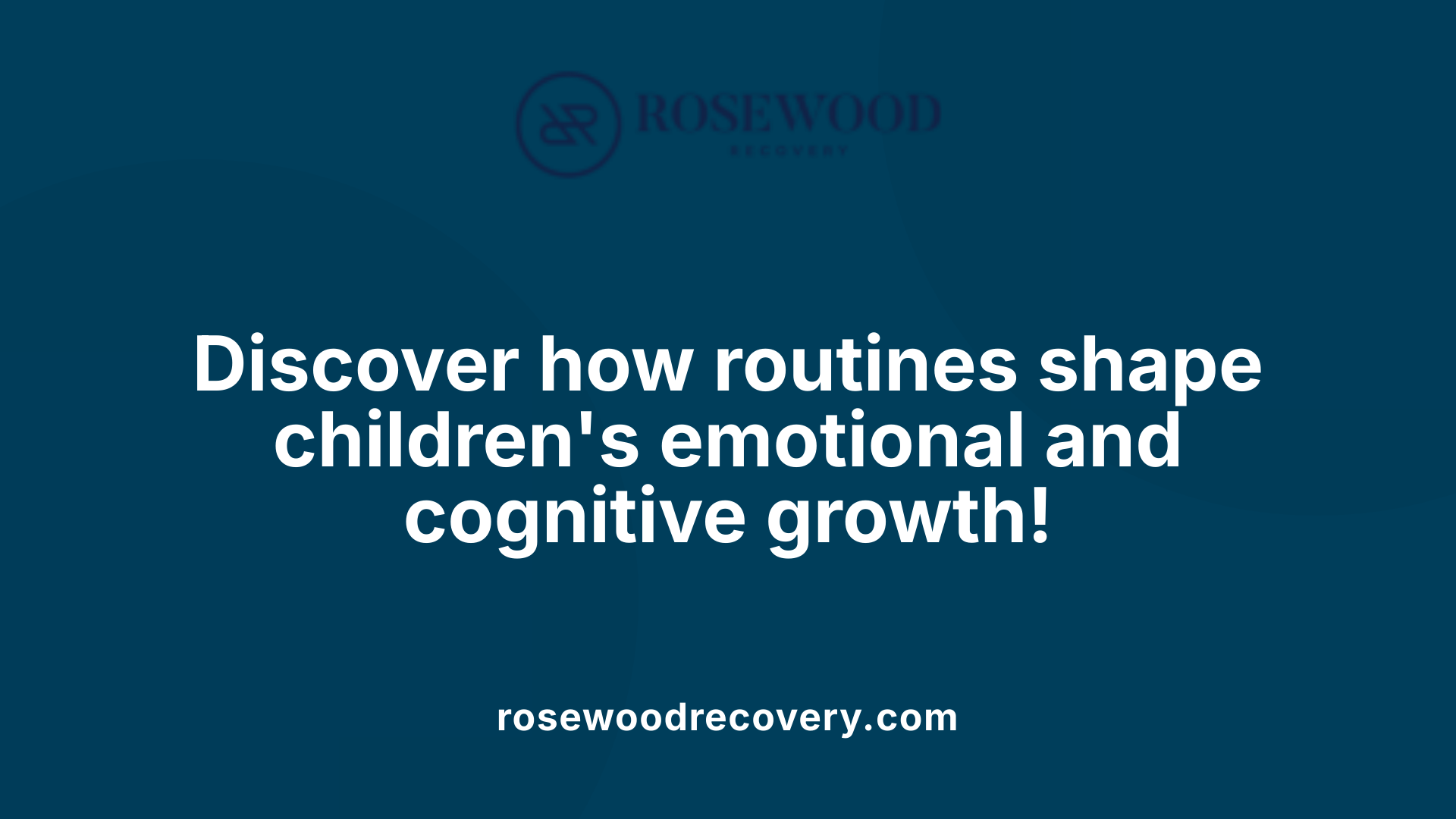 Discover how routines shape children's emotional and cognitive growth!