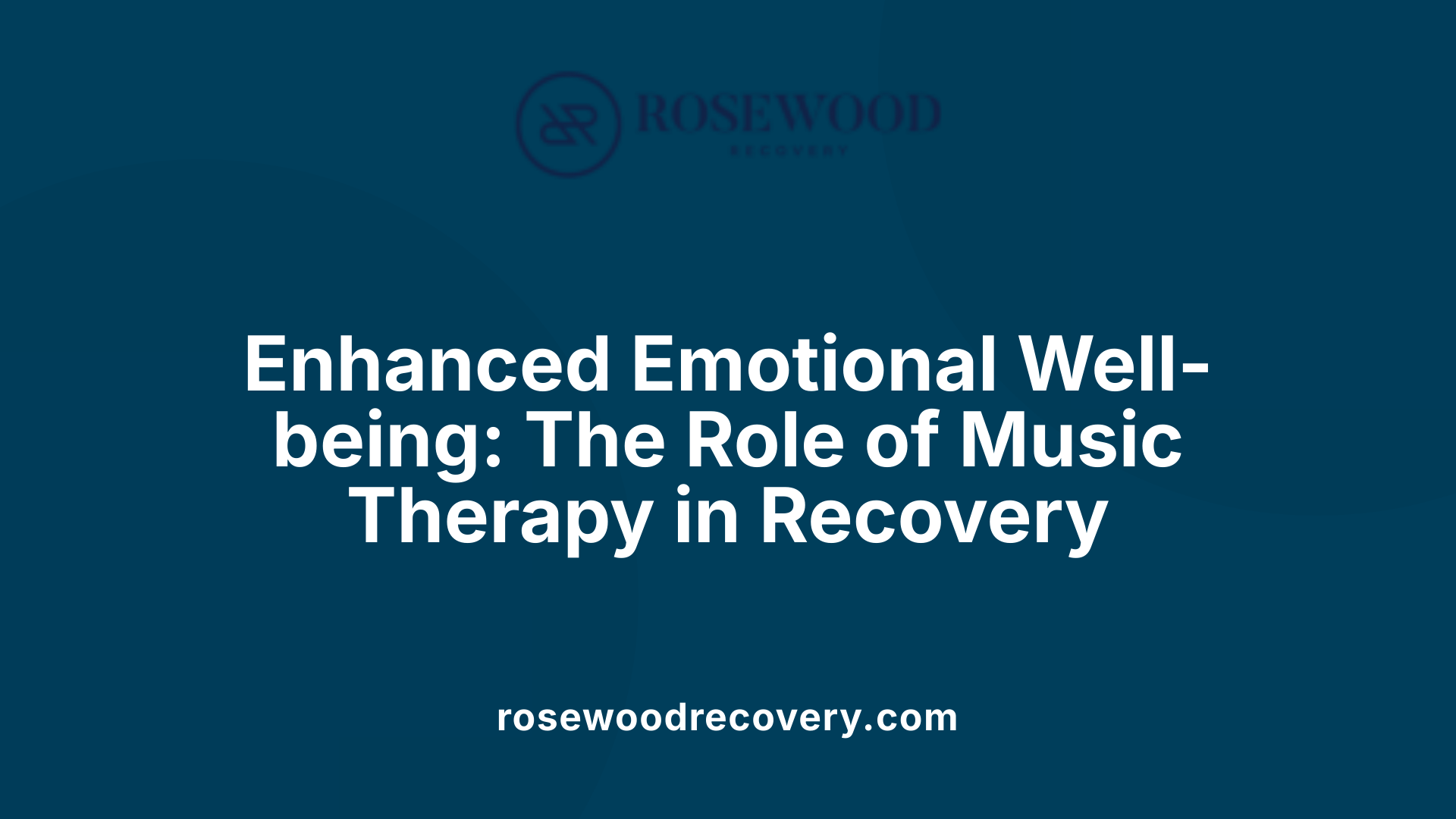 Enhanced Emotional Well-being: The Role of Music Therapy in Recovery