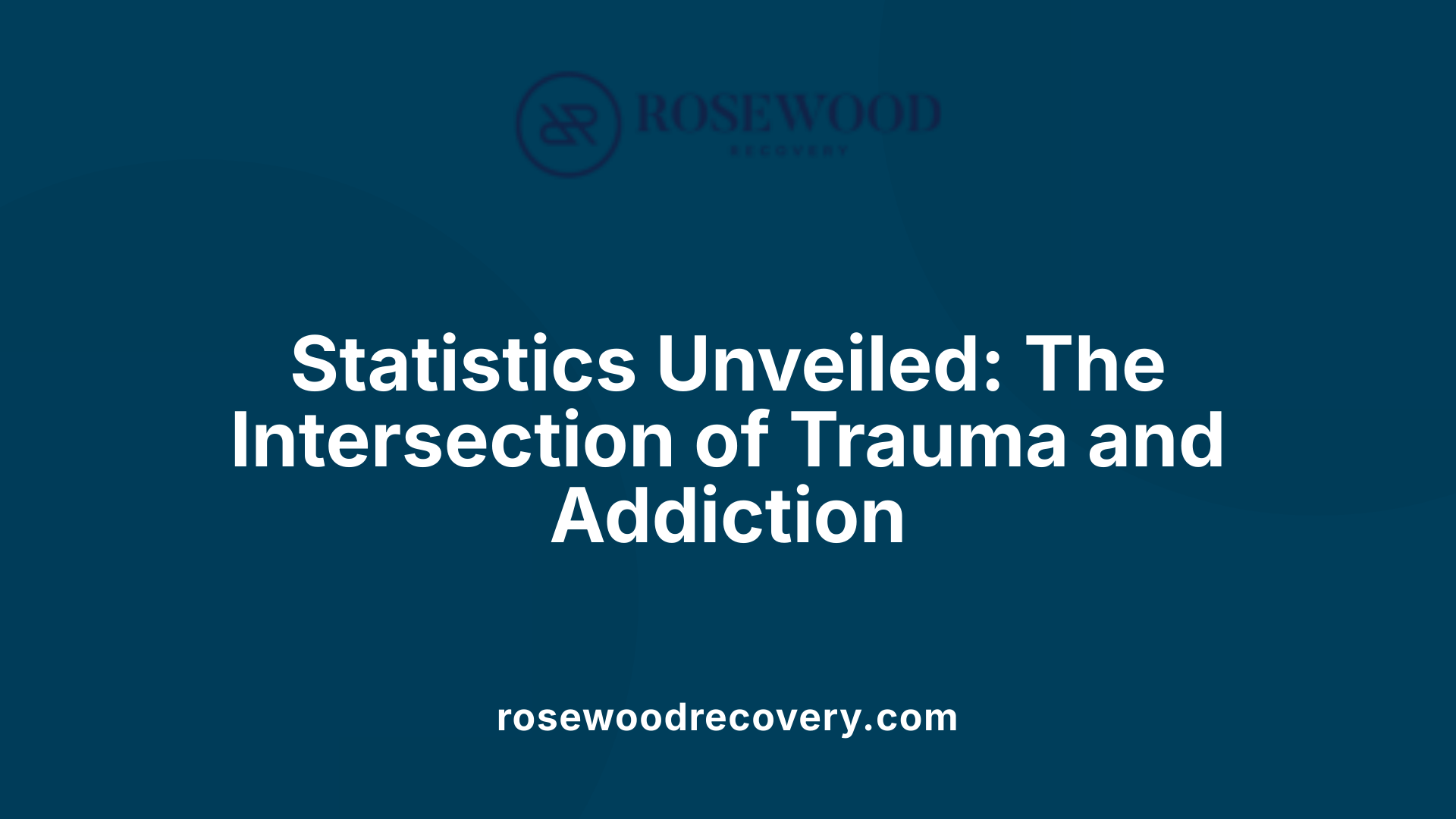 Statistics Unveiled: The Intersection of Trauma and Addiction