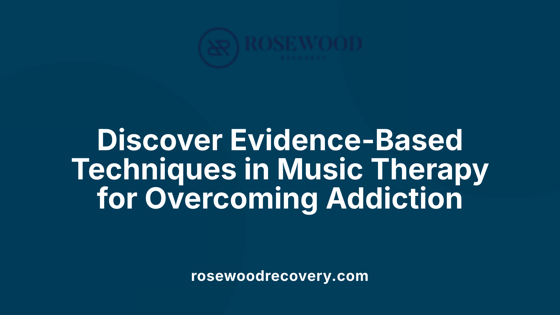 Discover Evidence-Based Techniques in Music Therapy for Overcoming Addiction