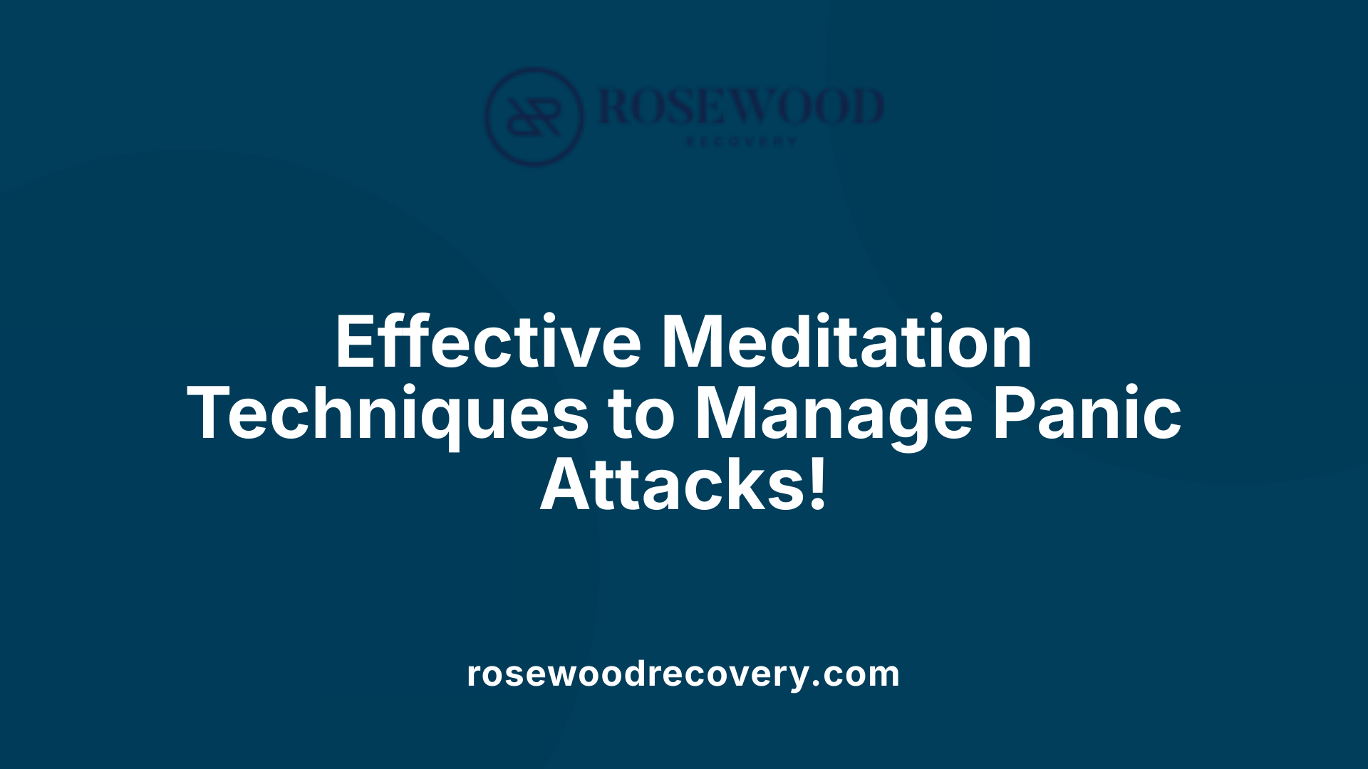 Effective Meditation Techniques to Manage Panic Attacks!