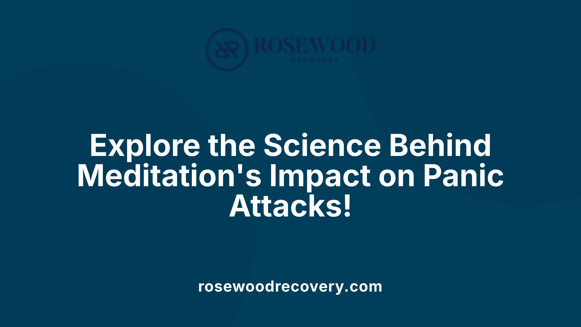 Explore the Science Behind Meditation's Impact on Panic Attacks!