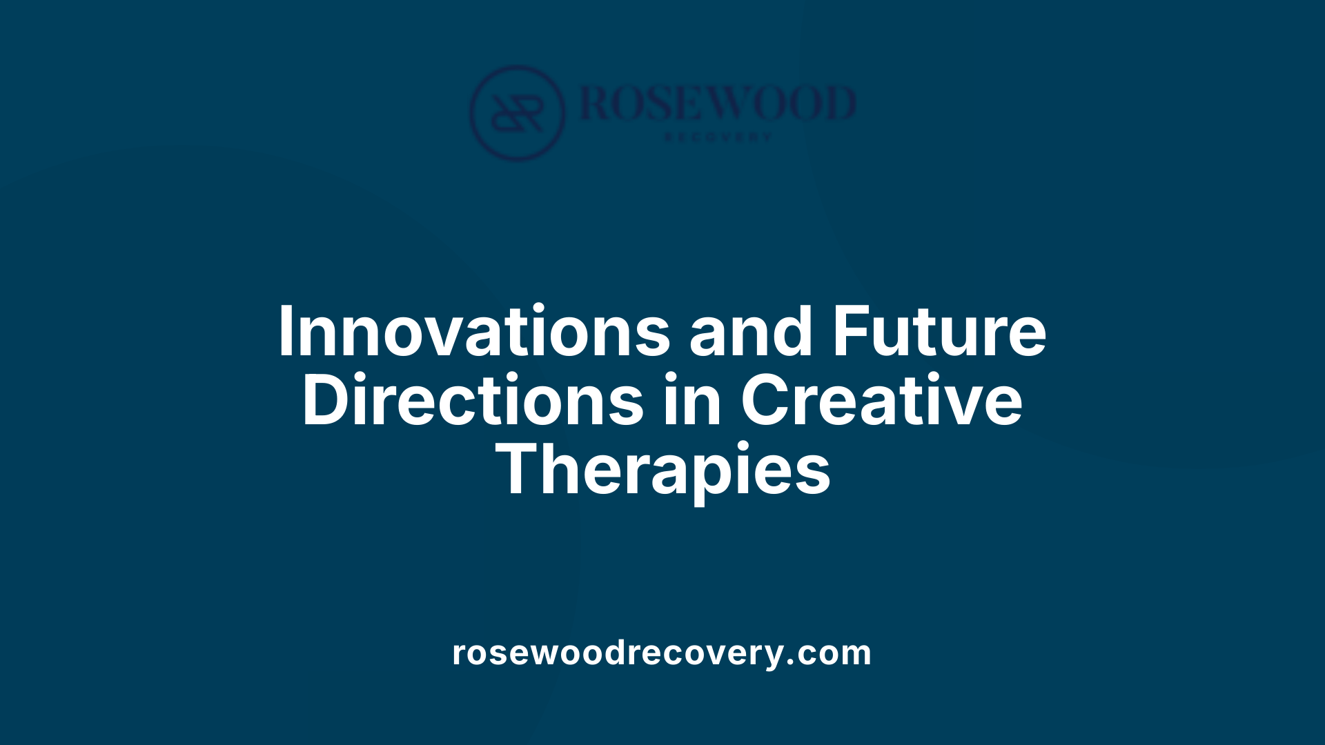 Innovations and Future Directions in Creative Therapies