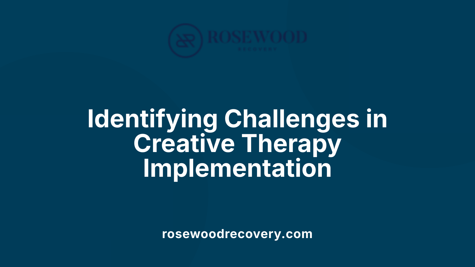 Identifying Challenges in Creative Therapy Implementation
