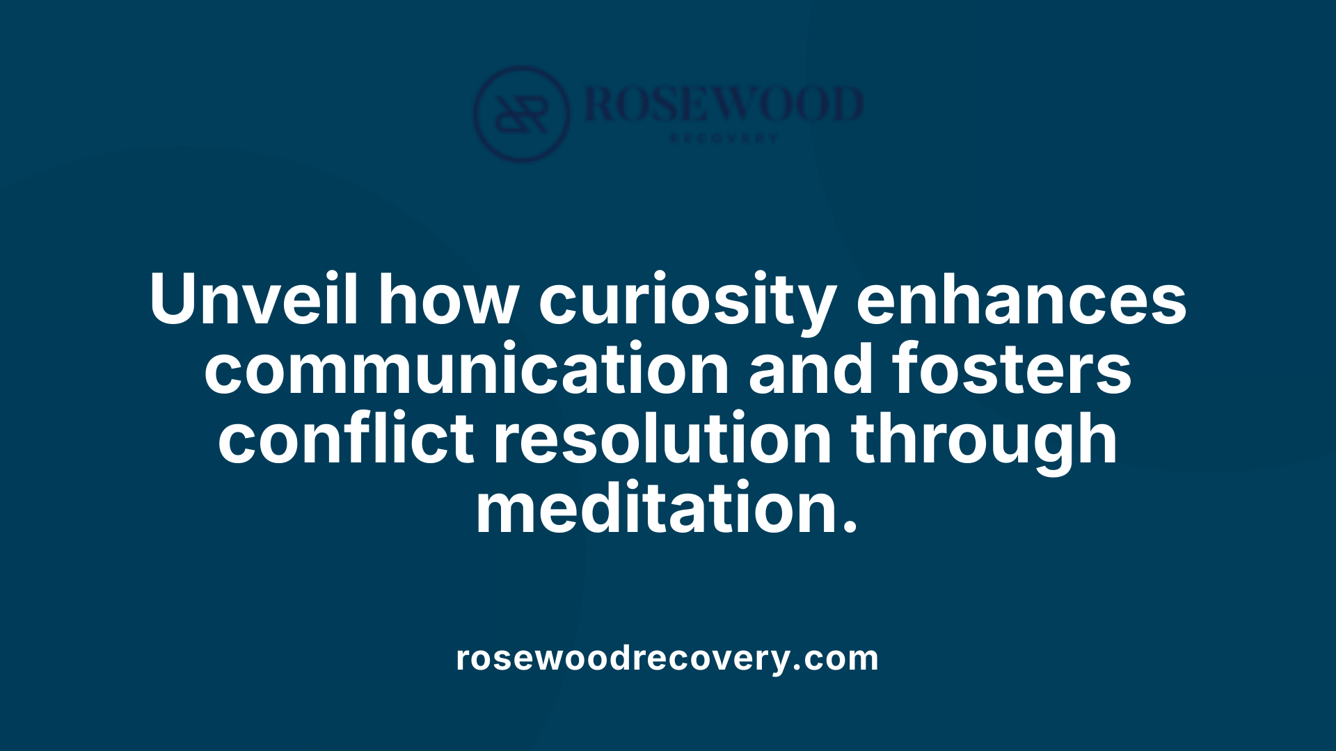 Unveil how curiosity enhances communication and fosters conflict resolution through meditation.
