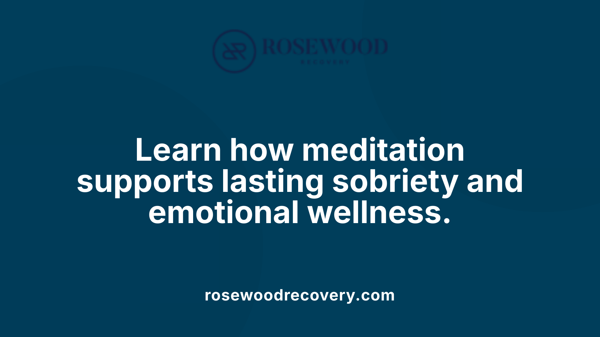 Learn how meditation supports lasting sobriety and emotional wellness.