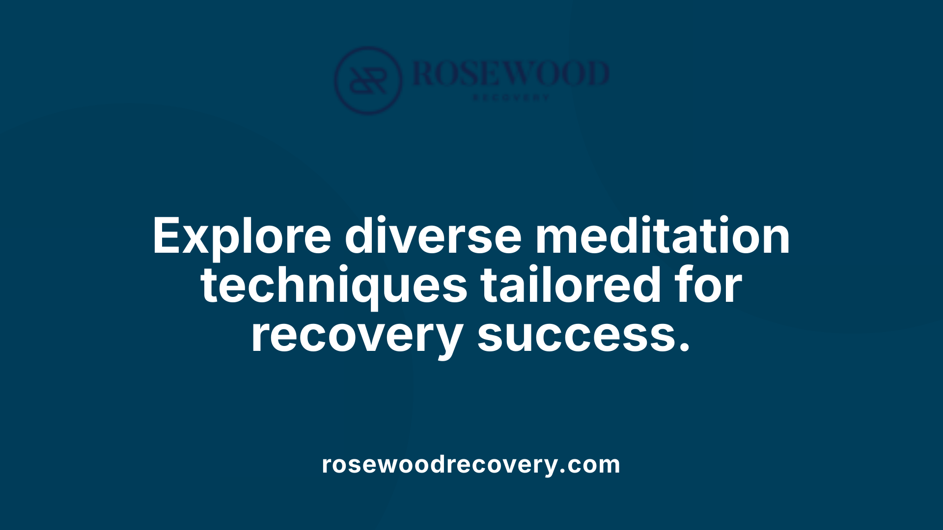 Explore diverse meditation techniques tailored for recovery success.