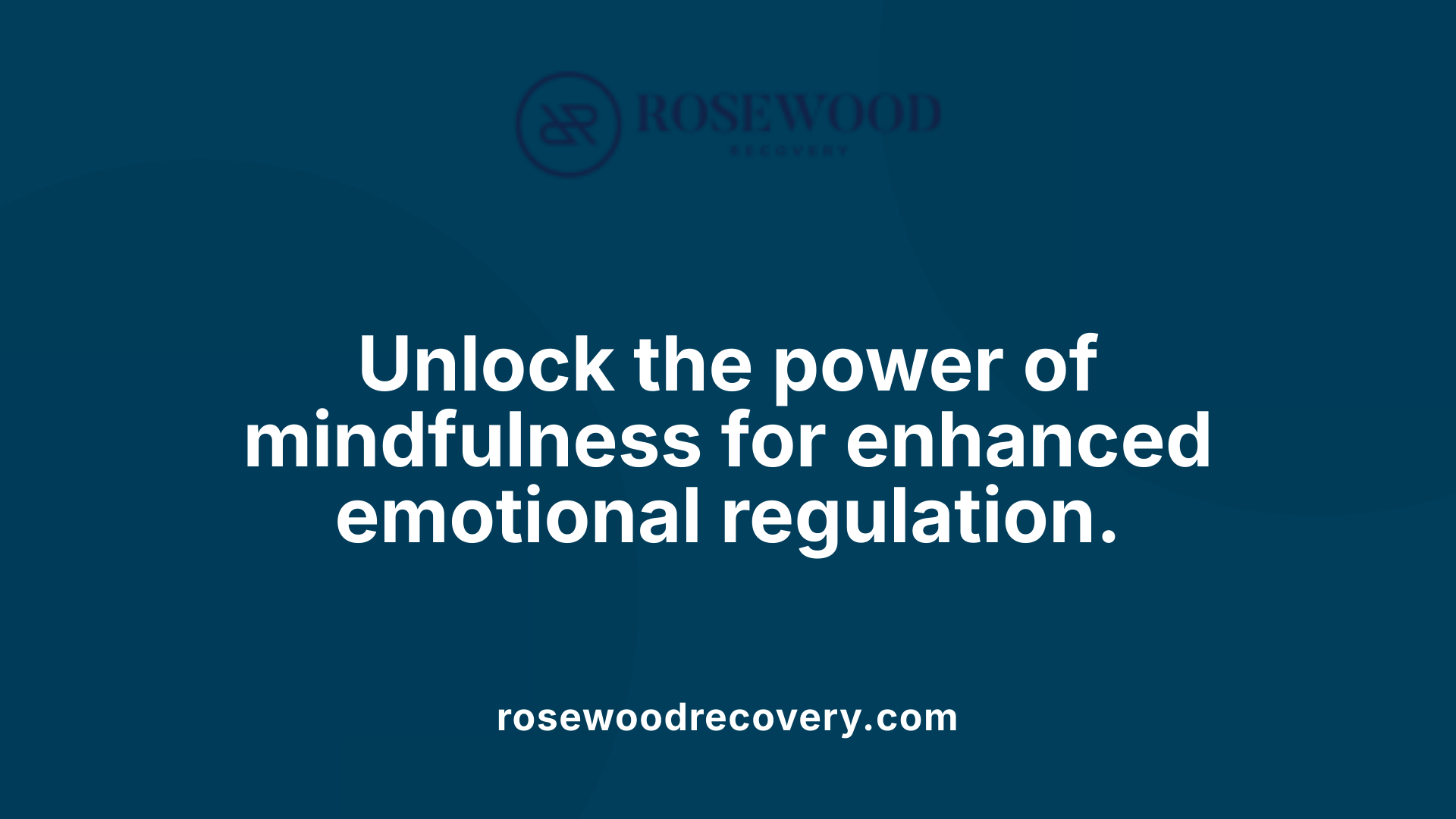 Unlock the power of mindfulness for enhanced emotional regulation.