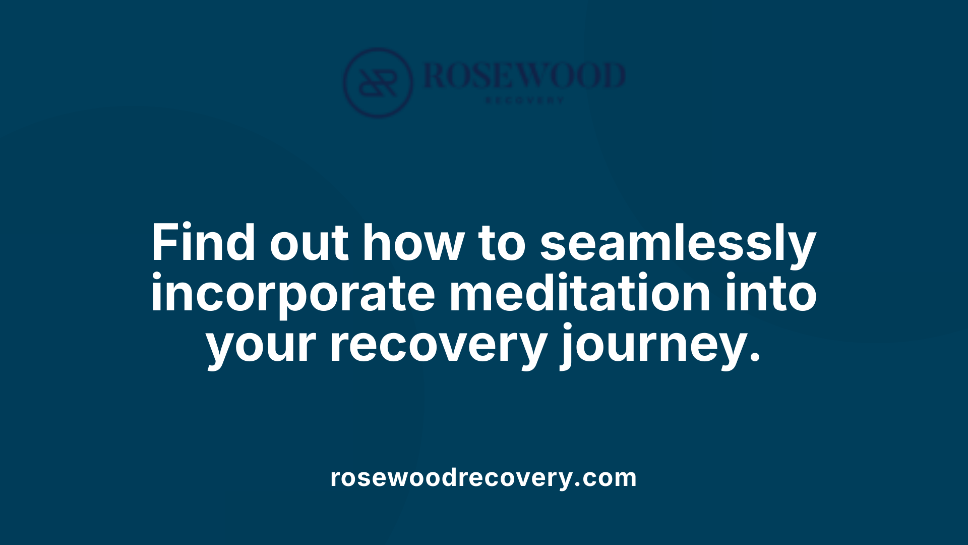 Find out how to seamlessly incorporate meditation into your recovery journey.